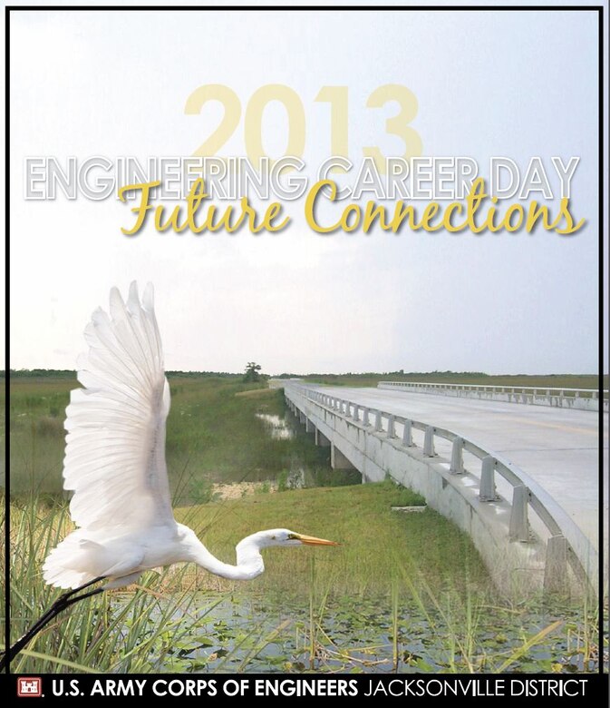 2013 Engineering Career Day takes place Feb. 22 beginning at 8:30 a.m.at the Jacksonville District headquarters, 701 San Marco Blvd.  Keynote speaker will be Eric Bush, chief of the Planning and Policy Division.  This year’s theme is “Future Connections.”  Students will focus on projects that incorporate several different engineering disciplines. 
