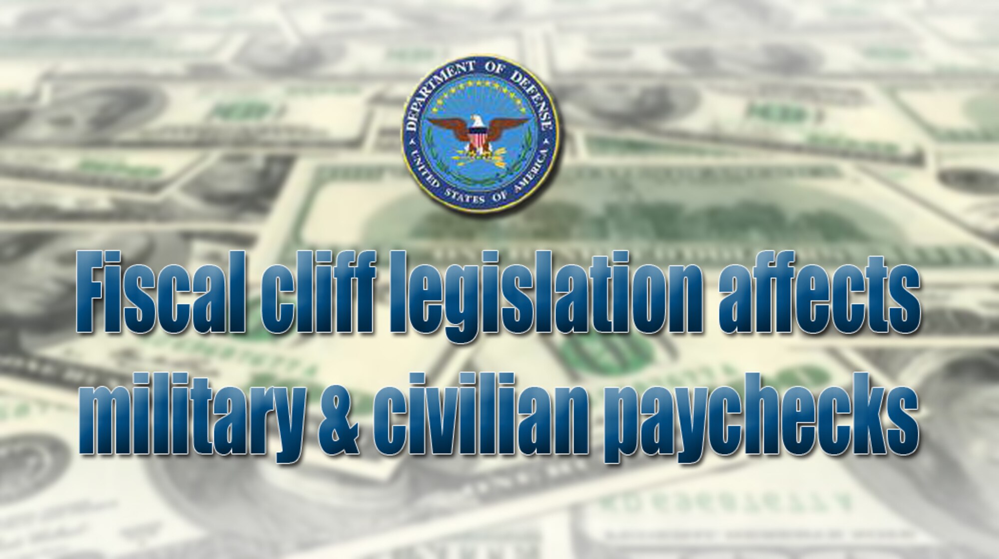 The legislation President Barack Obama signed Jan. 2 postponed the fiscal cliff and means changes to military and civilian paychecks, Defense Finance and Accounting Service officials said today. (U.S. Air Force Photo / Michael Dukes)

