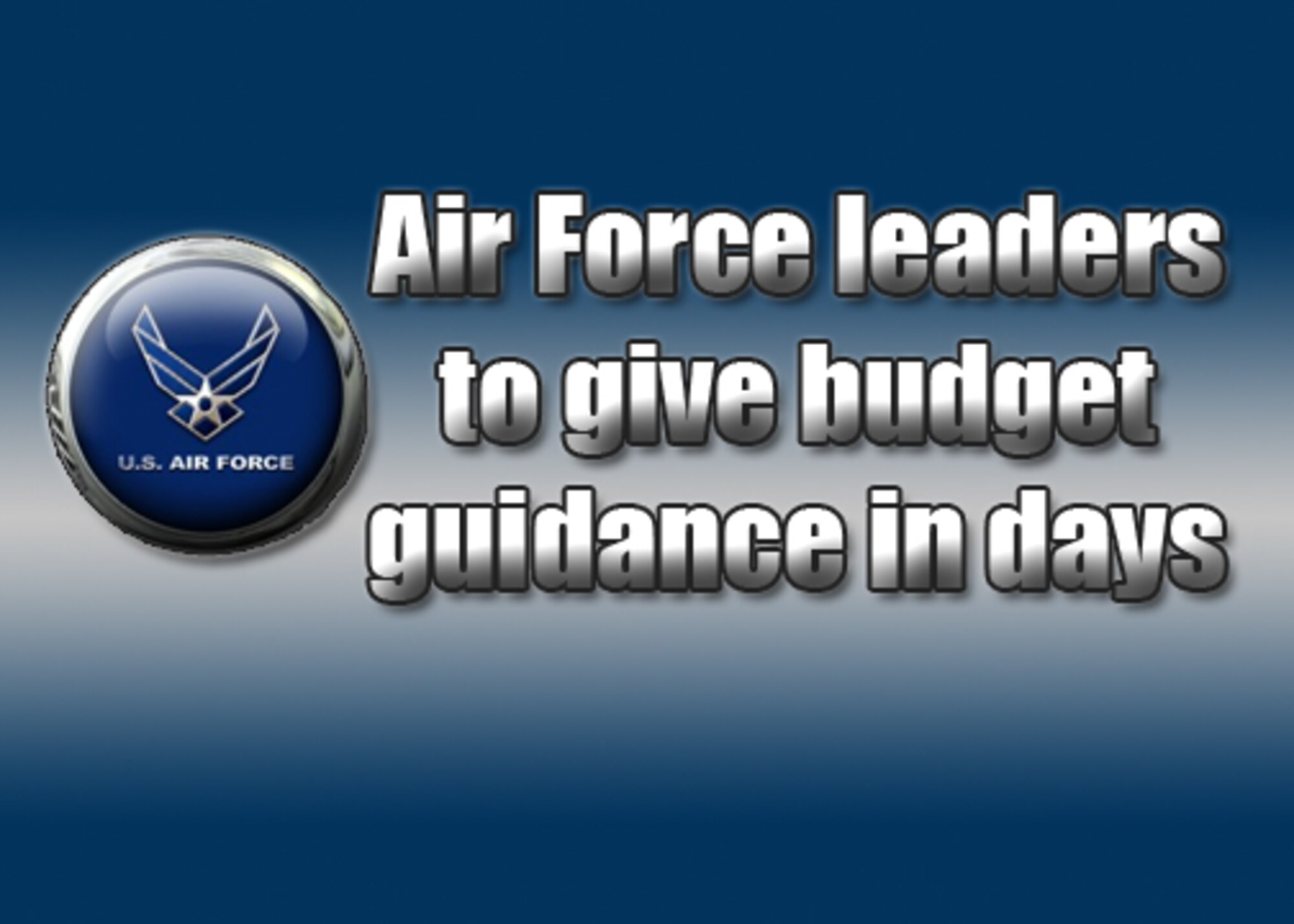 Air Force leaders to give budget guidance in days.