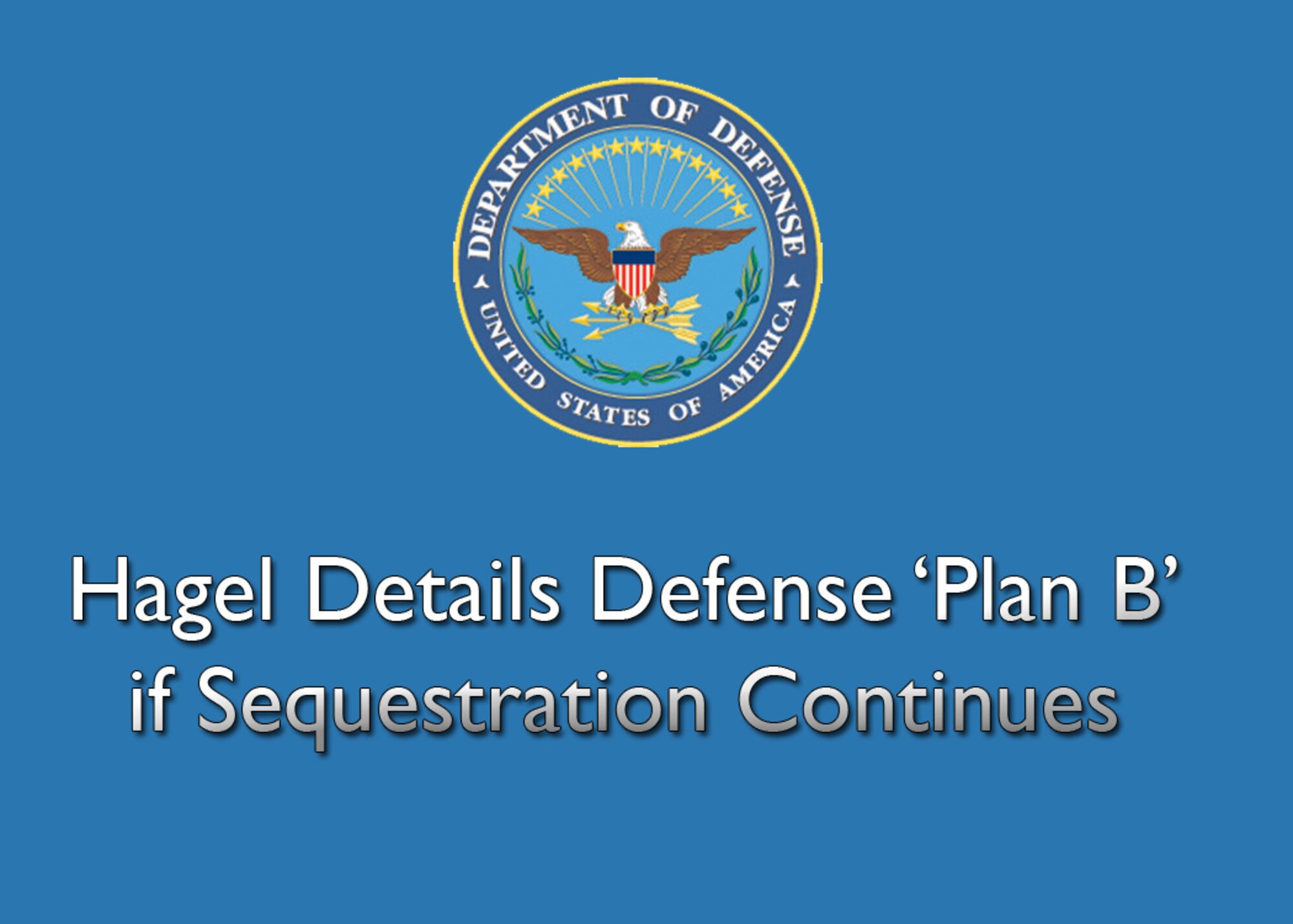 If sequestration continues into fiscal year 2014, the Defense Department will be forced to consider involuntary reductions-in-force for the civilian workforce, draconian cuts to military personnel accounts and a virtual halt to military modernization, Defense Secretary Chuck Hagel said in a letter to Senate leaders July 10.

