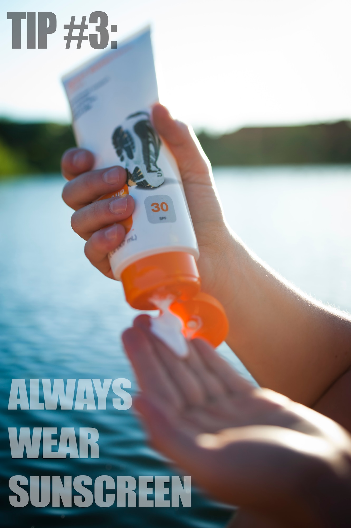 Tip #3: Always wear sunscreen. Wear SPF 15 or higher and re-apply every two hours. The recommended amount of sunscreen to use is 1.5 ounces or roughly a shot glass worth. (U.S. Air Force graphic by Airman 1st Class Brittany A. Chase/Released)