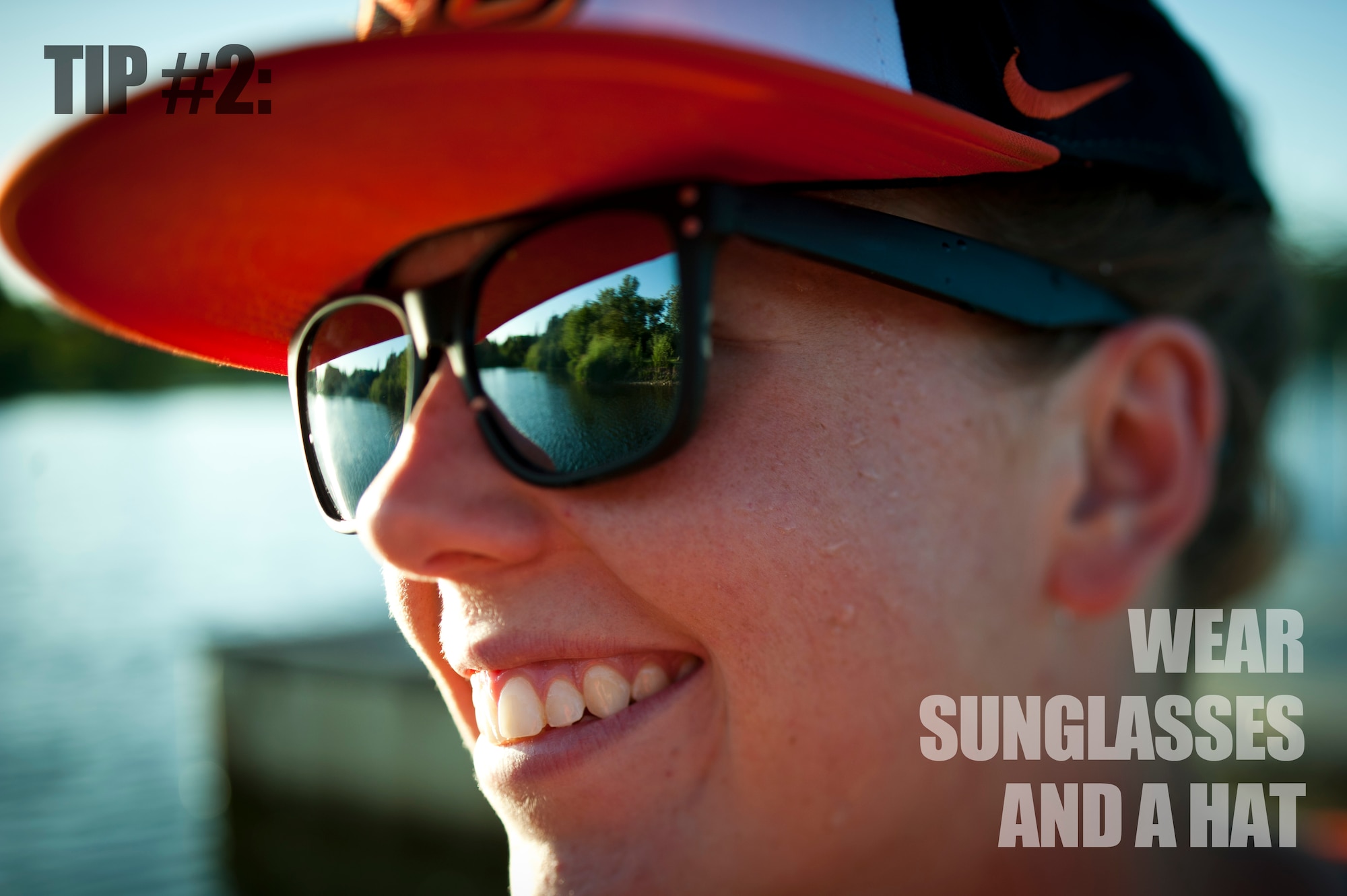 Tip #2: Wear sunglasses and a hat. For better ultraviolet protection wear a hat with a wide brim and sunglasses that wrap-around most of your eyes, protecting your face and eyes from harmful ultraviolet rays. (U.S. Air Force graphic by Airman 1st Class Brittany A. Chase/Released)