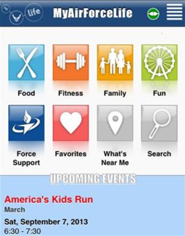 The Air Force launched a free mobile app geared toward informing Airmen and families about force support squadron morale, welfare and recreation events happening on their base. To download the application, users should open their smartphone app store and search "MyAirForceLife."

