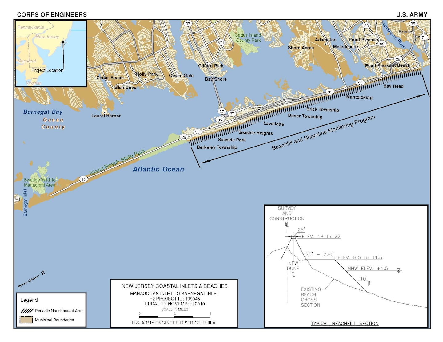 The Manasquan Inlet to Barnegat Inlet project plan calls for construction of a beachfill with a berm and dune from Point Pleasant Beach to the border of Island Beach State Park, NJ. 