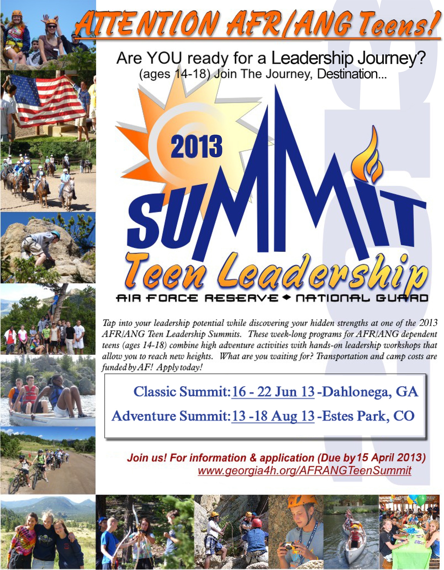 April 15 is the deadline to sign up for the 2013 AFR/ANG Teen Leadership Summits. The week-long camps for 14-18 year old dependent teens of current Air Force Reserve or Air National Guard members will be held June 16-21 in Dahlonega, Ga., and Aug. 13-18, at Estes Park, Colo. For more information, visit the Georgia 4-H program website at http://www.georgia4h.org/afrangteensummit. (U.S. Air Force graphic)