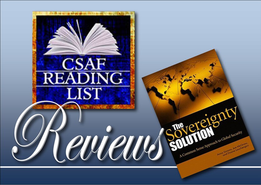 Chief of Staff of the Air Force Reading List (2013) Reviews, The Sovereignty Solution: A Common Sense Approach of Global Security. (U.S. Air Force graphic/Staff Sgt. Luis Loza Gutierrez)
