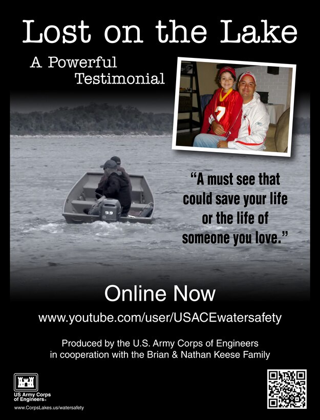 This is a USACE poster that promotes a seven-minute testimonial water safety video that recounts the loss of a father and his son who were not wearing life jackets while boating.