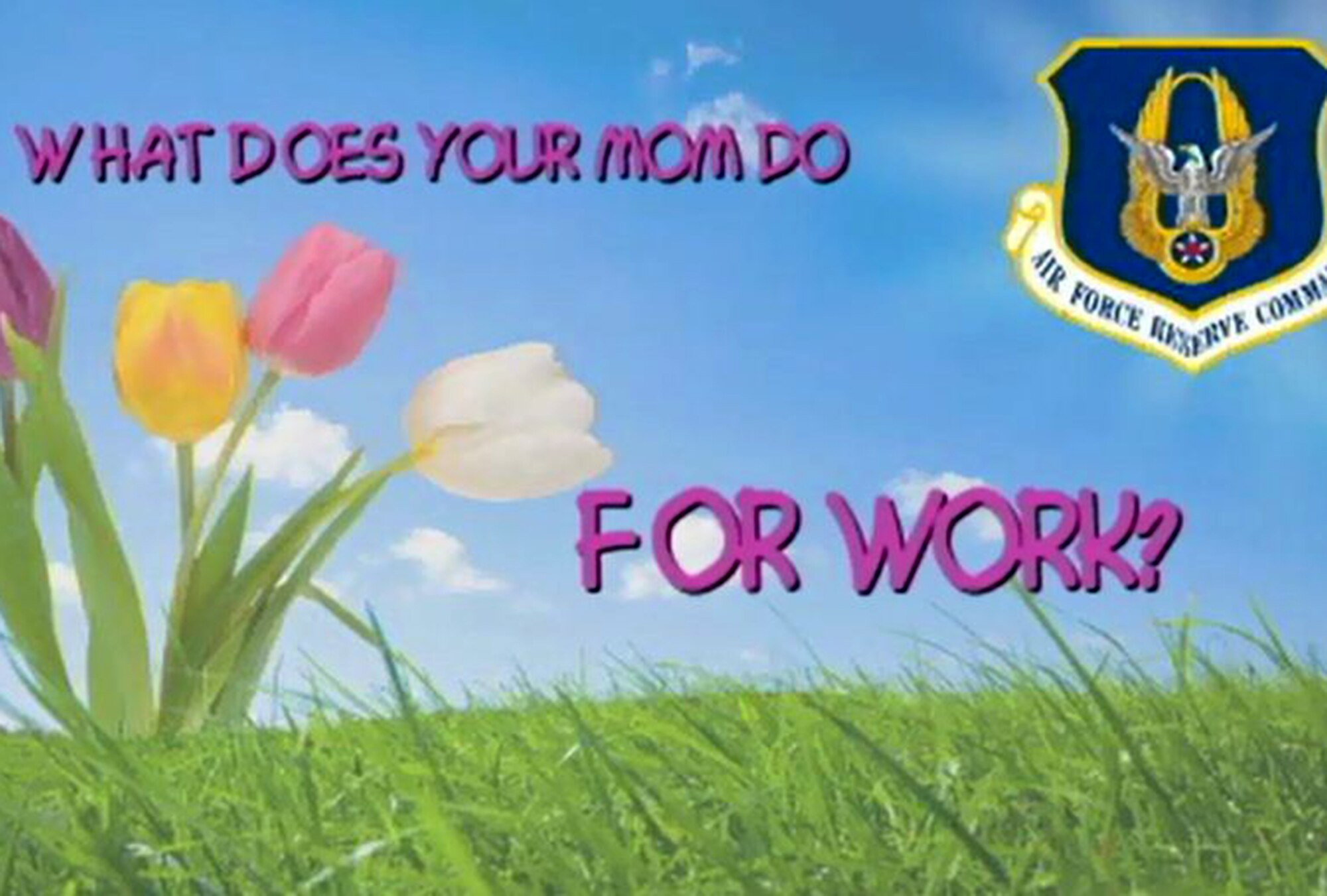 Children of Air Force Reserve Command employees honor their mothers with these short Mother's Day messages. (U.S. Air Force graphic)