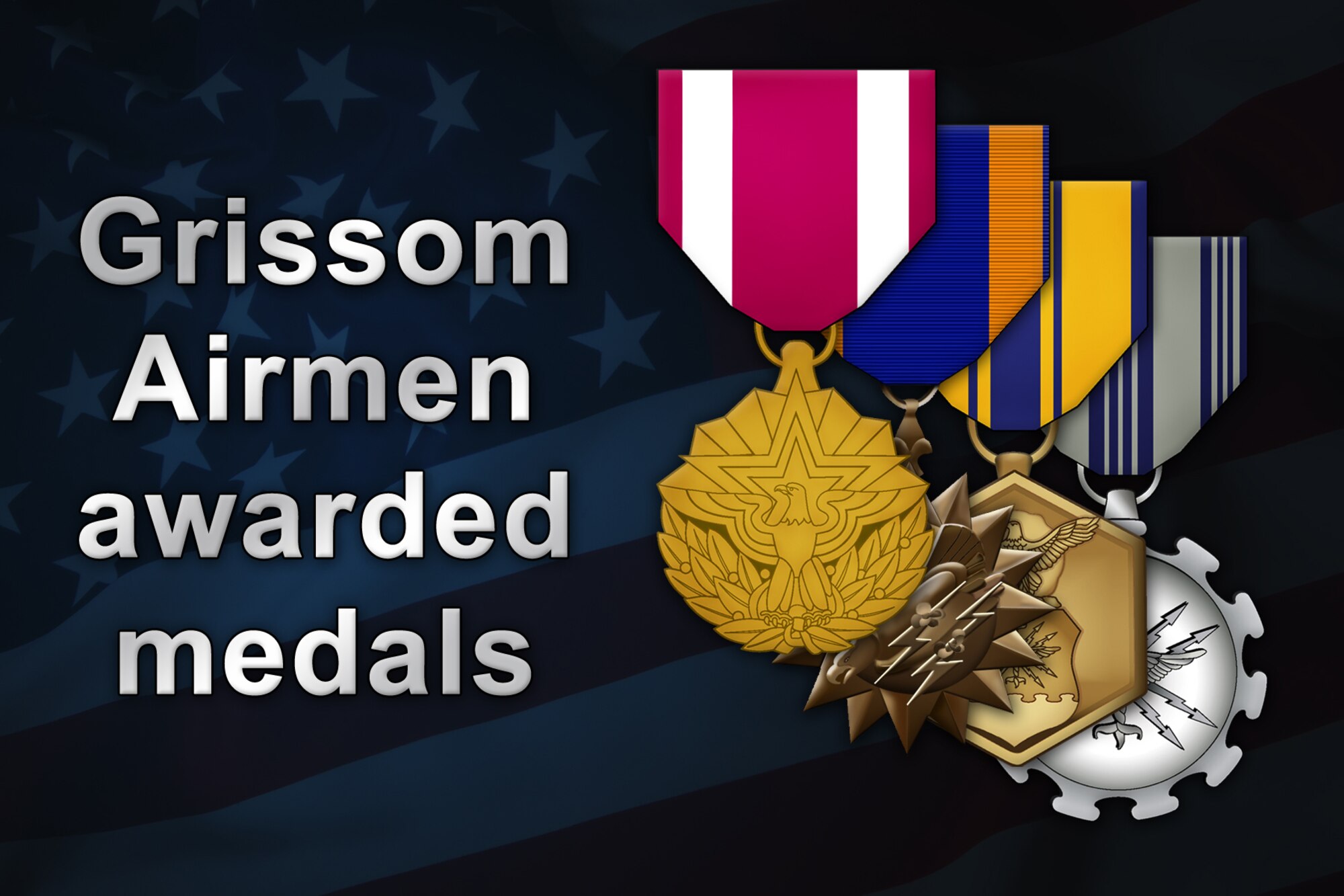 GRISSOM AIR RESERVE BASE, Ind. -- For their meritorious service in the U.S. Air Force, several Grissom Airmen were recently awarded medals. (U.S. Air Force graphic/Tech. Sgt. Mark R. W. Orders-Woempner)
