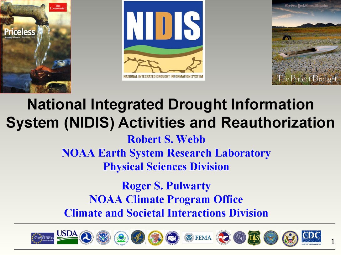 National Integrated Drought Information System Activities and Reauthorization, a presentation by Robert S. Webb of the NOAA Earth System Research Laboratory and Roger S. Pulwarty of the NOAA Climate Program Office.