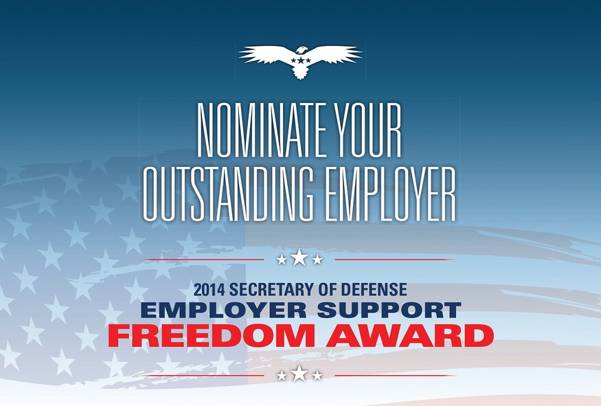 The Employer Support of the Guard and Reserve is accepting nominations for the 2014 Secretary of Defense Employer Support Freedom Award. ESGR encourages guardsmen and reservists, or family members acting on their behalf, to nominate employers by going to www.FreedomAward.mil by Jan. 20.