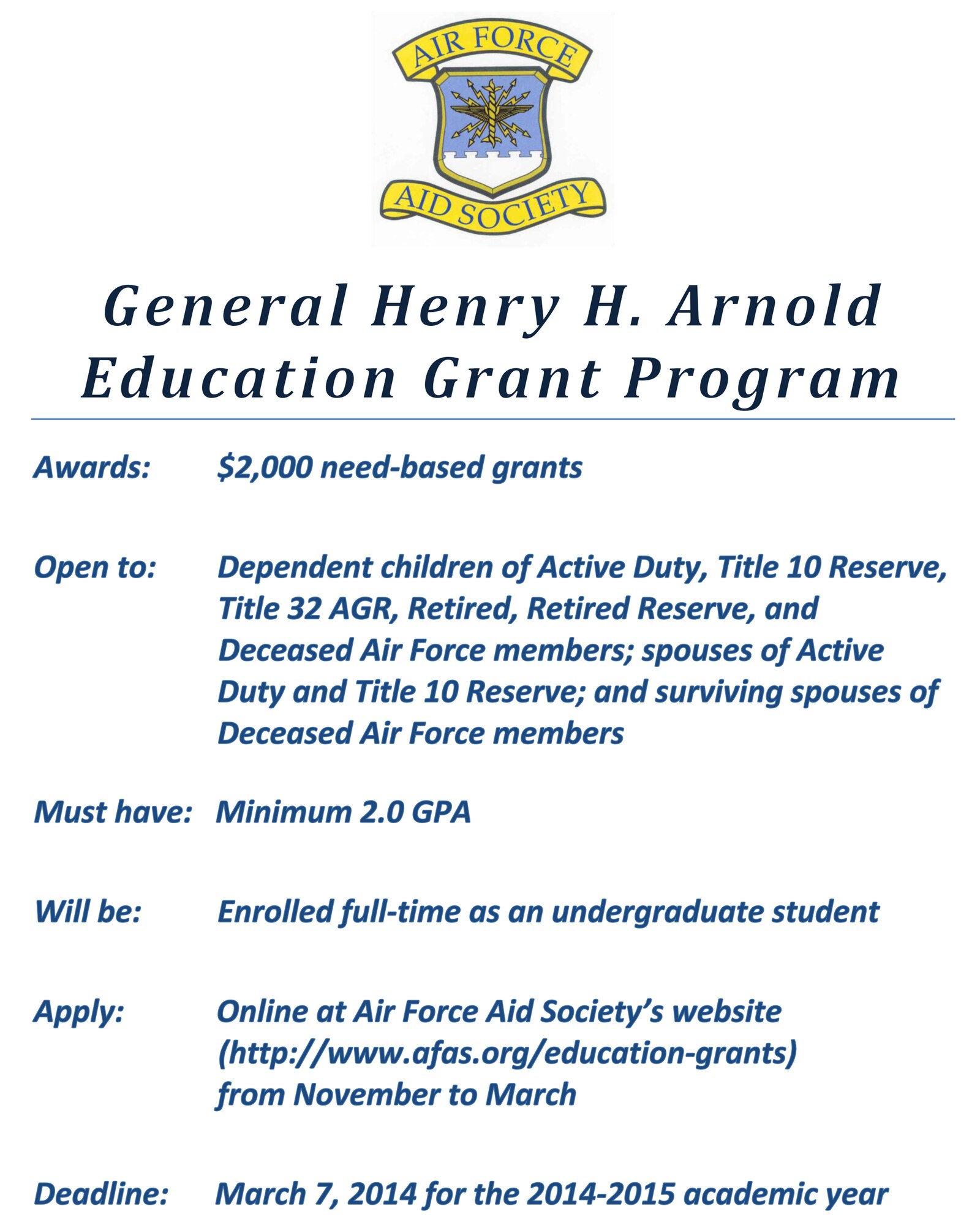 The Air Force Aid Society is now accepting applications for the Gen. Henry H. Arnold Education Grant Program. For more information and to access the online application, available November 2013 through March 2014, visit the Air Force Aid Society’s website at http://www.afas.org/education-grants. (Courtesy Graphic)