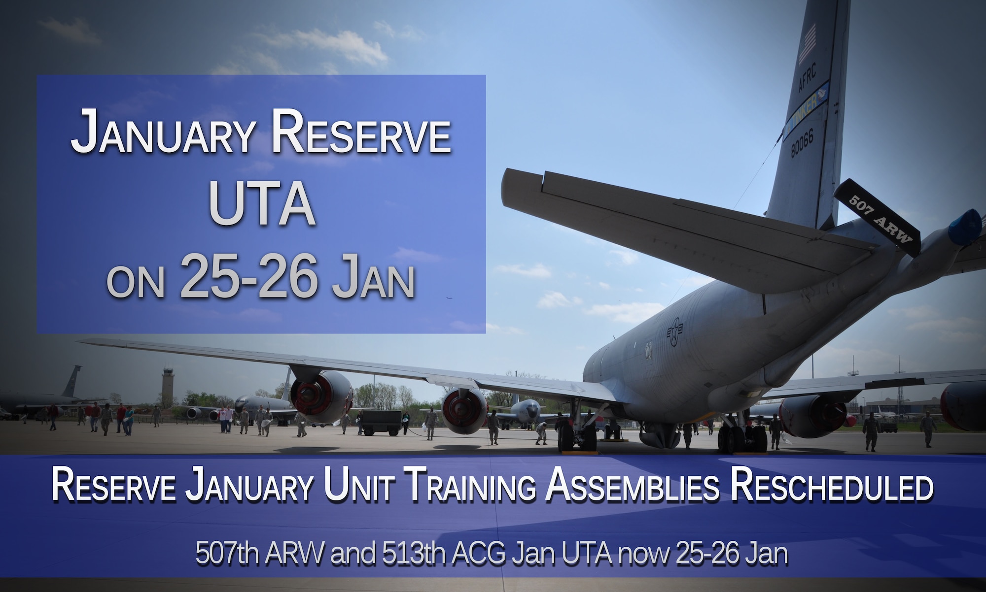The 507th ARW and 513th ACG, 11-12 Jan. UTA is rescheduled to 25-26 Jan. (U.S. Air Force photo illustration/Maj. Jon Quinlan) 