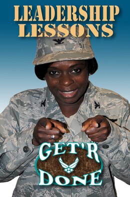 Poster of Col. Terri Bailey, 319th Medical Group commander, created to complement commetary entitle, "Leadership Lessons: Get'r Done." (U.S. Air Force Photo illustration/Staff Sgt, Luis Loza Gutierrez) (Image was cropped to place focus on subject and was manipulated by adding text and graphics to the top and lower portions of the photo)

