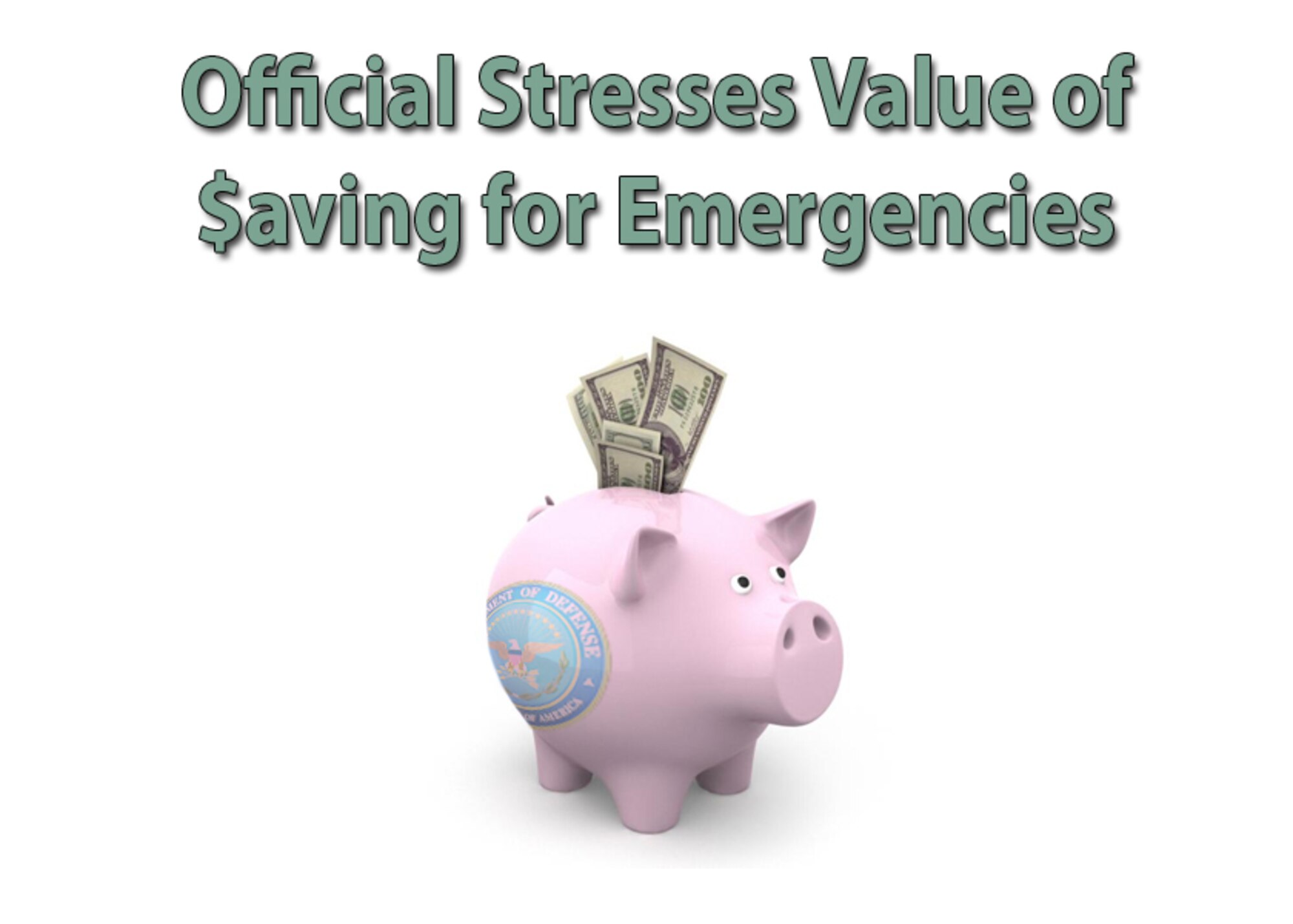 DOD officials encourages troops and their families to have emergency savings funds for unforeseen contingencies, such as when a car needs mechanical work, a washing machine breaks down, or when out-of-pocket money is needed during a household move, Barbara Thompson said in an interview with American Forces Press Service and the Pentagon Channel. (U.S. Air Force Reserve graphic by Michael Dukes)

