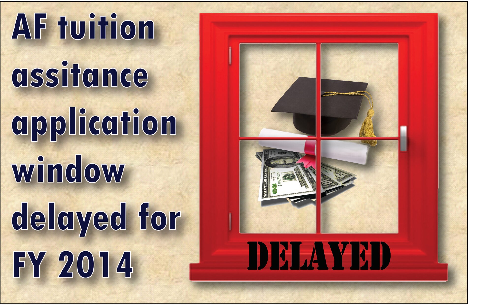 Airmen applying for tuition assistance in fiscal 2014 will see several changes in both eligibility for and administration of the program. Due to these changes, the application window for classes beginning on or after Oct. 1 will not open until Sept. 9 to allow for system updates. (U.S. Air Force graphic/Staff Sgt. Luis Loza Gutierrez)

