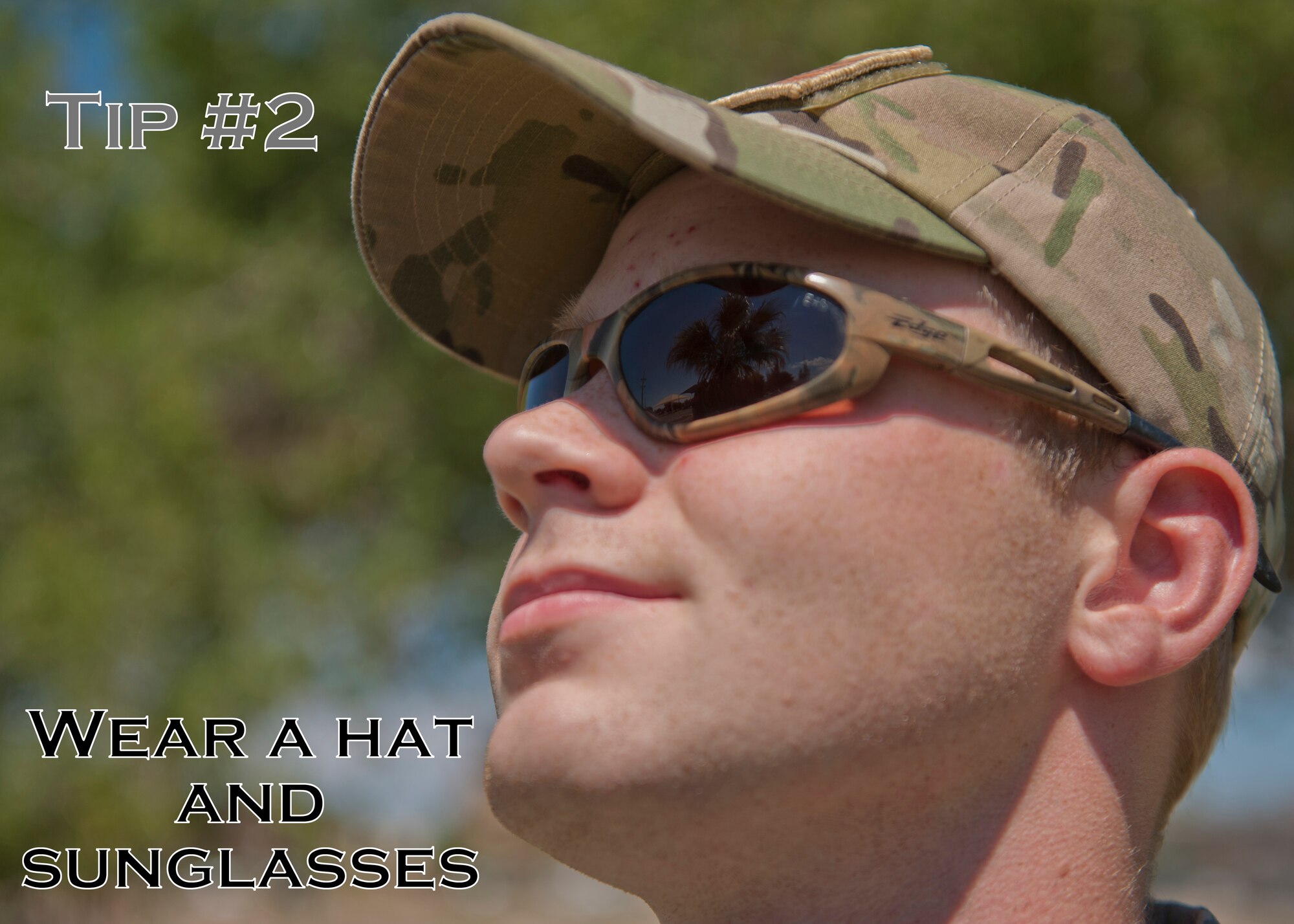 Tip #2:  Wear a hat and sunglasses. Choose sunglasses that wrap around most of your eyes and a hat with a large bill. This will provide the proper protection from the sun’s harmful ultraviolet rays. (U.S. Air Force photo illustration by Airman 1st Class Aaron Montoya)