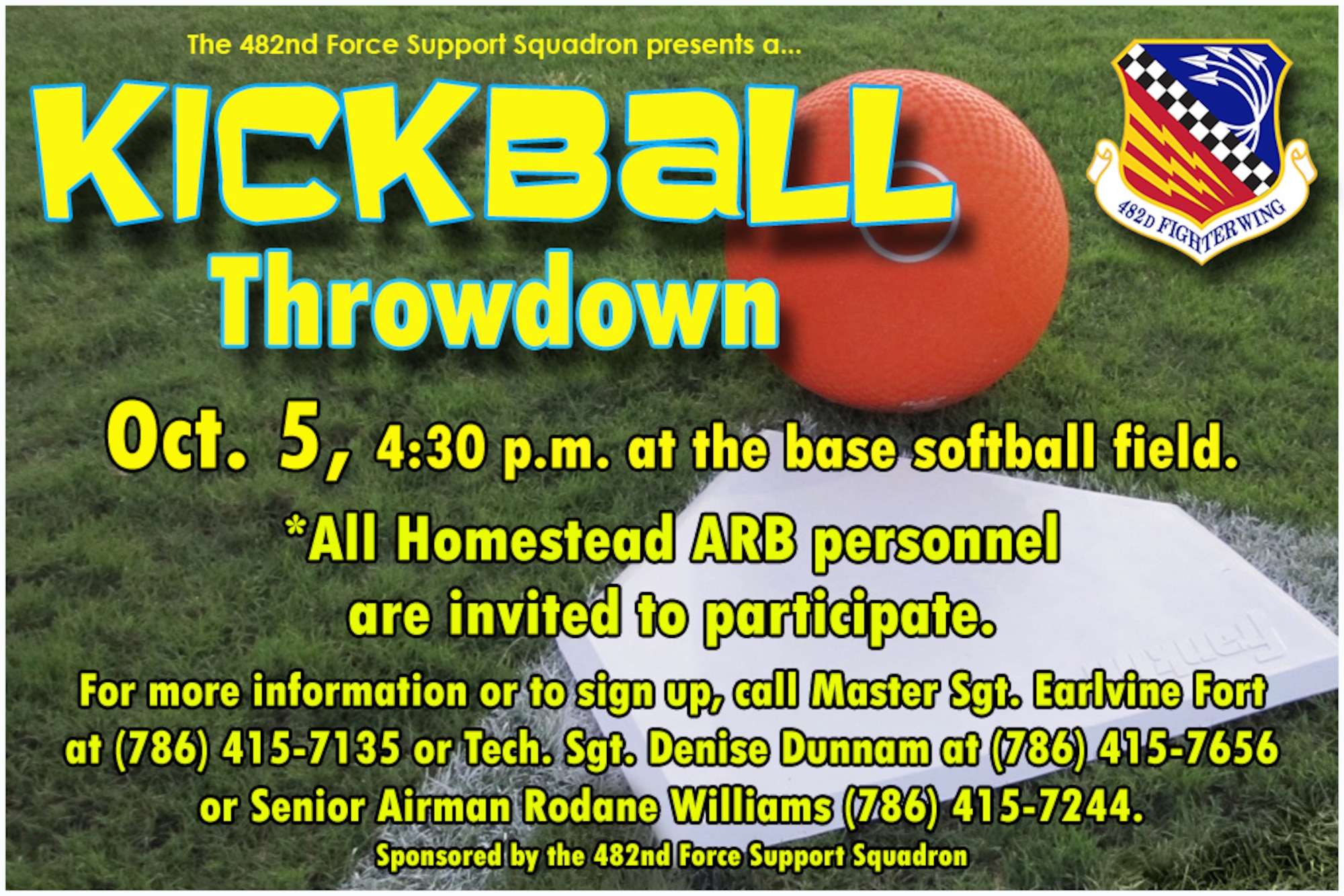A kickball throwdown is scheduled for Oct. 5. at 4:30 p.m. at the base softball field. All Homestead Air Reserve Base personnel are invited to participate. For more information or to sign up, call Master Sgt. Earlvine Fort at (786) 415-7135 or Tech. Sgt. Denise Dunnam at (786) 415-7656 or Senior Airman Rodane Williams at (786) 415-7244. The event is sponsored by the 482nd Force Support Squadron. (U.S. Air Force graphic/Ross Tweten)