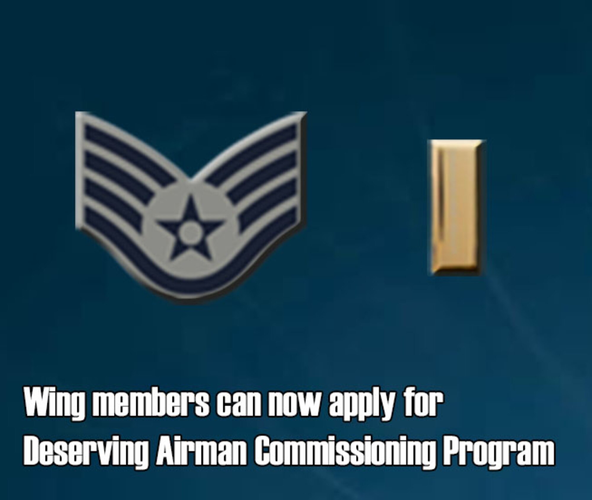 Reservists with the 310th Space Wing have until the end of the November 2013 Unit Training Assembly to submit their Deserving Airman Commissioning Program packages. (U.S. Air Force graphic/Tech. Sgt. Stephen J. Collier)