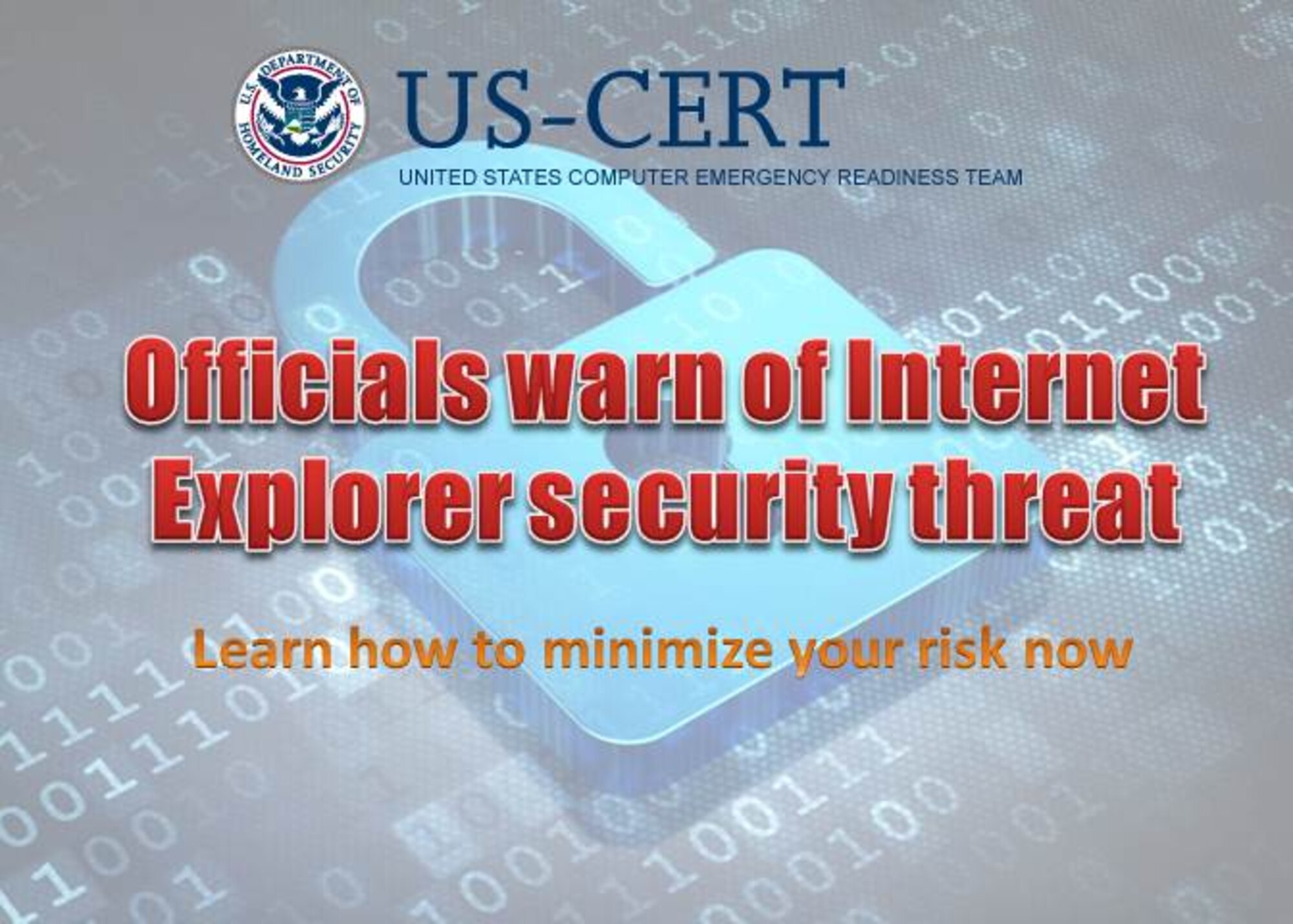 The Department of Homeland Security U.S. CERT Team has issued an advisory warning Microsoft Windows customers that they should not use any modern version of Internet Explorer, from IE6 to IE11.  