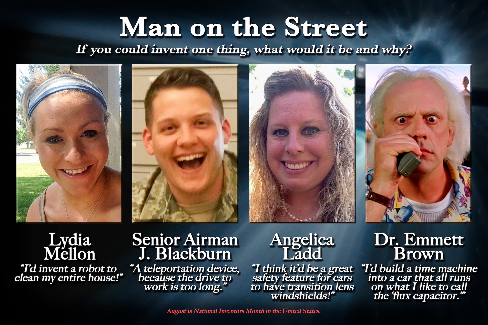 Check out this week's Man on the Street highlighting Fairchild Airmen and inventions they feel would make the world a better place at Fairchild Air Force Base, Washington, Aug. 22, 2014. August is National Inventors Month in the United States. (U.S. Air Force graphic by Staff Sgt. Benjamin W. Stratton/Released)