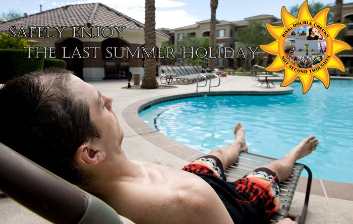 Many people view the Labor Day weekend as the end of summer and a last chance to travel, hit Lake Mead, fire up the grill or indulge in their favorite outdoor activity. No matter what activities Airmen choose to partake in during the long weekend, safety is paramount. During the 2014 Critical Days of Summer campaign, which runs from Memorial Day weekend through the end of Labor Day weekend, there have been 38 mishaps in the Nellis community – down from 52 during the 2013 CDOS campaign. To ensure Nellis does not reach the mishap total from last year, the Nellis community is asked to please reflect on the slogan for this year’s campaign: “Risk: Double checks, not second thoughts” as the importance of risk management during all off-duty activities is vital. (U.S. Air Force photo illustration by Airman 1st Class Rachel Loftis)