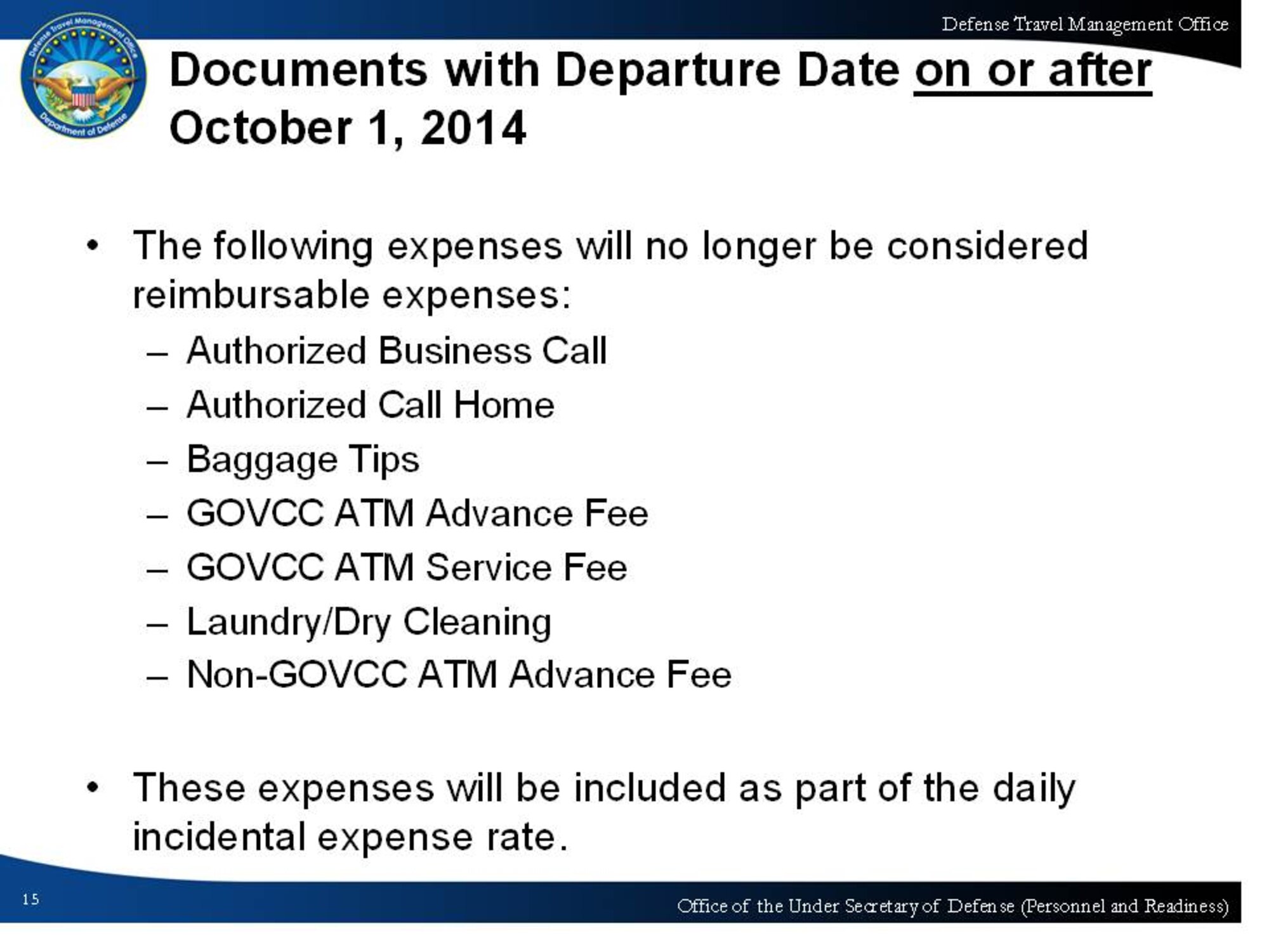 The following changes in Travel Policy will go into effect for travel with departure dates starting on or after Oct. 1, 2014.