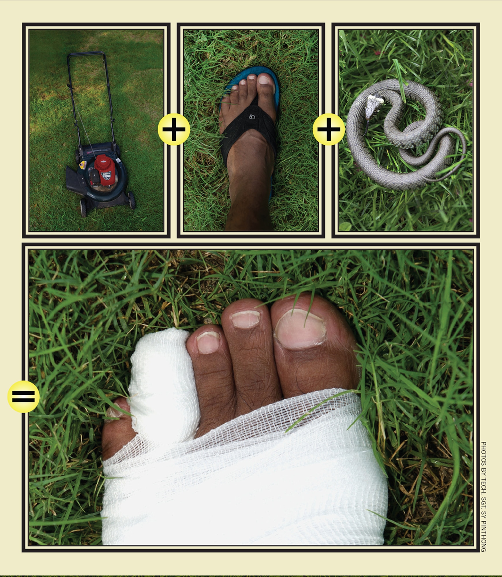 A 27-year-old senior airman mowed over his left foot while trying to avoid a snake slithering through his yard. The lawnmower blade sliced through his fourth toe, partially amputating it. The Airman had been wearing sandals at the time of the accident.  (photos by Tech. Sgt. Sarayuth Pinthong)