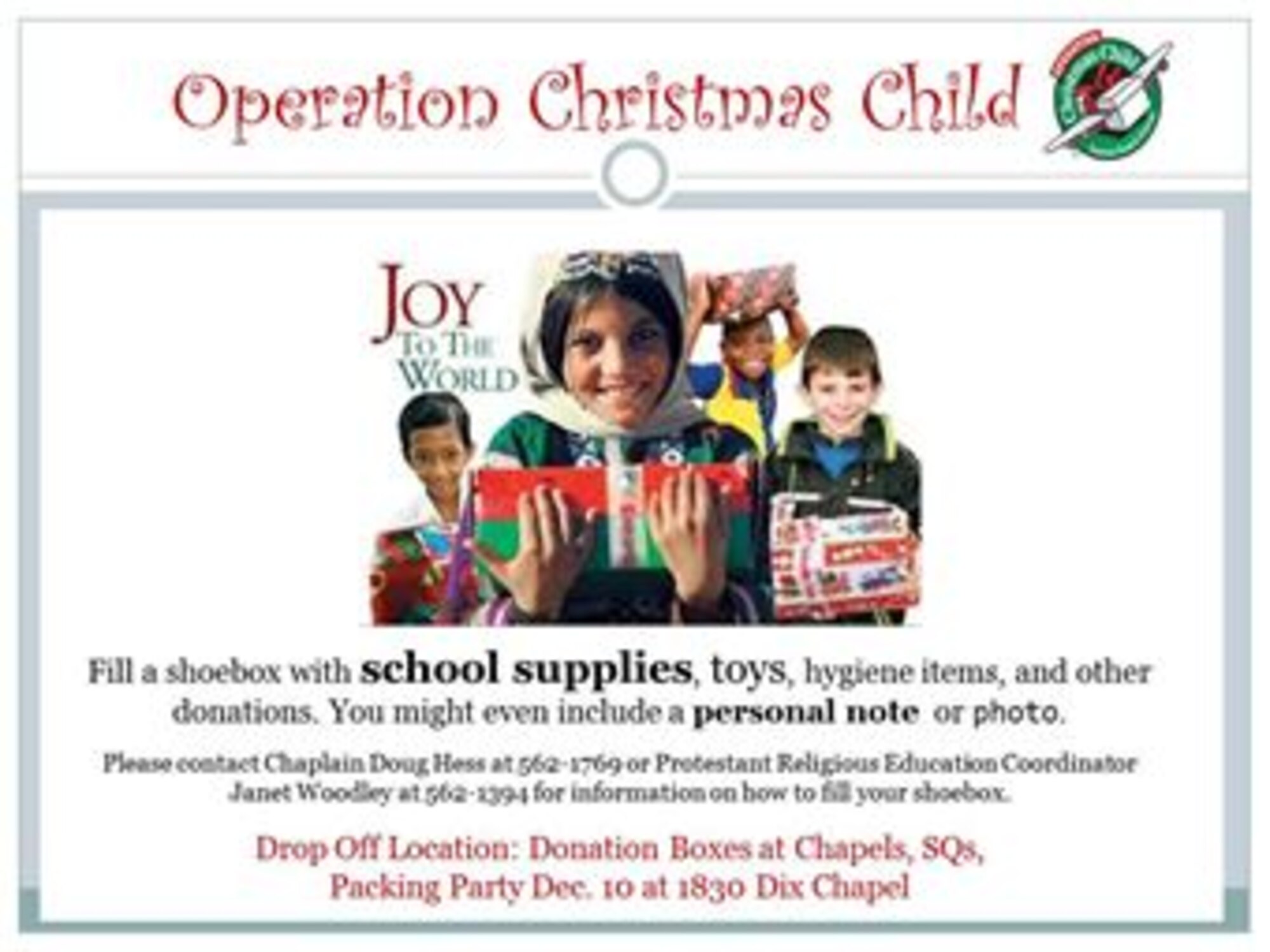Fill a shoebox with school supplies, toys, hygiene items, and other donations. You might even include a personal note or photo.
Drop Off Location: Donation Boxes at Chapels, SQs.
Packing Party Dec. 10, 2014, at 6:30 p.m. Dix Chapel