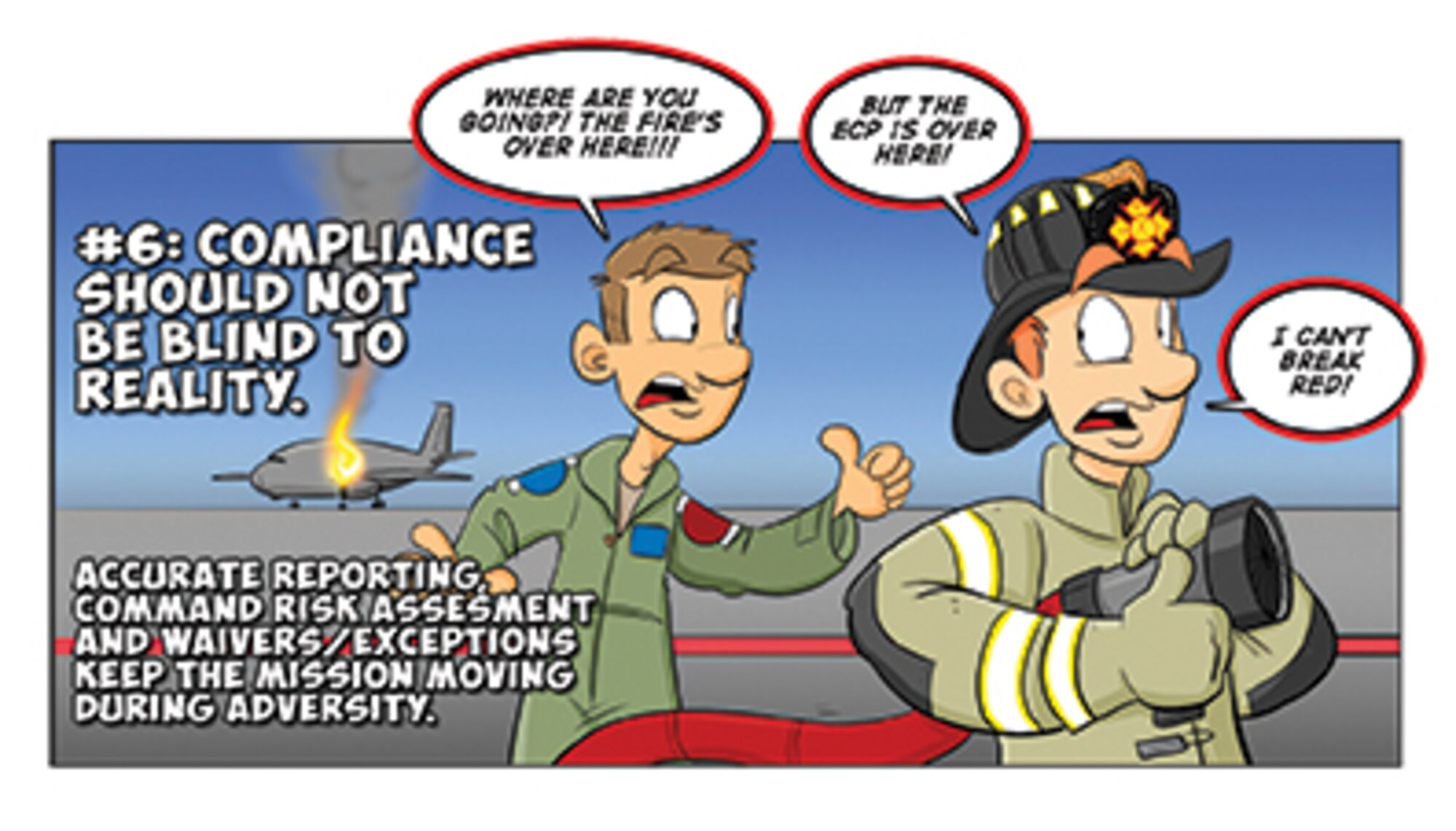 #6. Gen Welsh recently said, “If it doesn’t make sense, stop doing it!” But he wasn’t talking about doing whatever you want just because you don’t like AF guidance. Our first role is to know our guidance inside and out so that we can truly understand when it is unnecessarily hampering our efforts. When that takes place, we’re expected to evaluate and accept risk by using waivers to current guidance and by proposing permanent changes in order to make the next version of guidance more useful. 