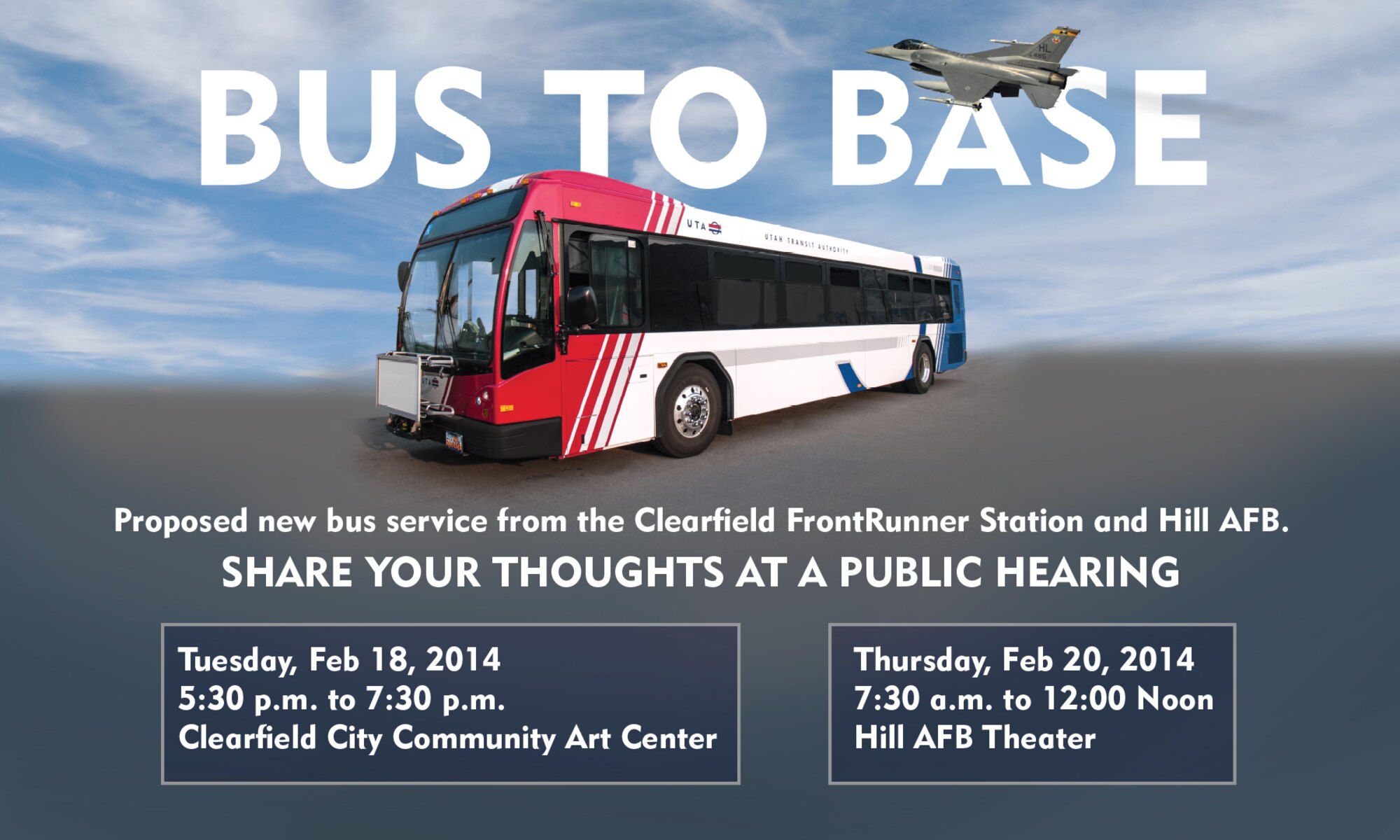 A public hearing and open house conducted by Utah Transit Authority is scheduled on Feb. 18 from 5:30 to 7:30 p.m. at the Clearfield Community Art Center, Multi-Purpose Room, 140 E. Center St., and an open house and information fair is scheduled on Feb. 20 from 7:30 a.m. to noon at the Hill AFB Base Theater. The open forums are designed to receive public comment on additional mass transit solutions for Hill AFB personnel. (Courtesy graphic)

