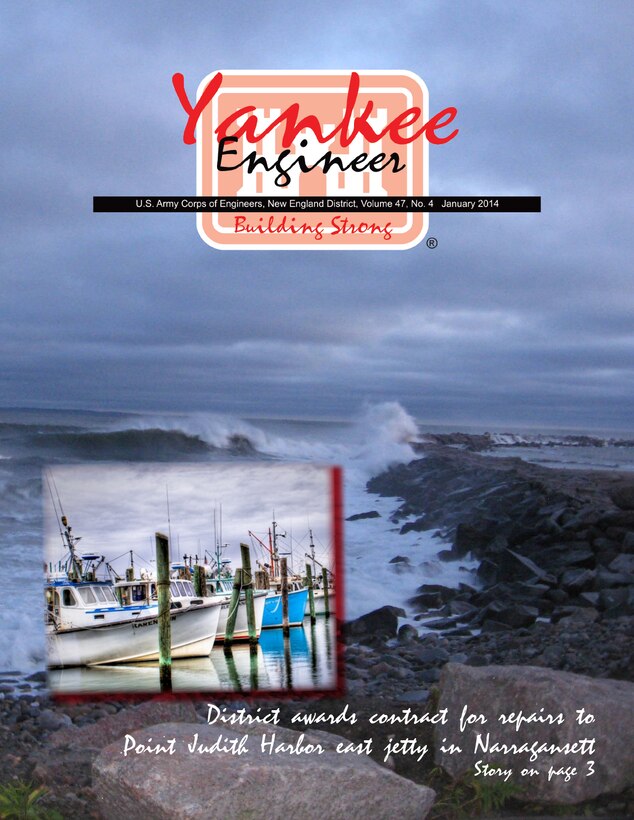 On the cover of the January 2014 issue of the Yankee Engineer magazine: Images of Point Judith Harbor, Narragansett, R.I., where a contract to repair the east jetty has been awarded.