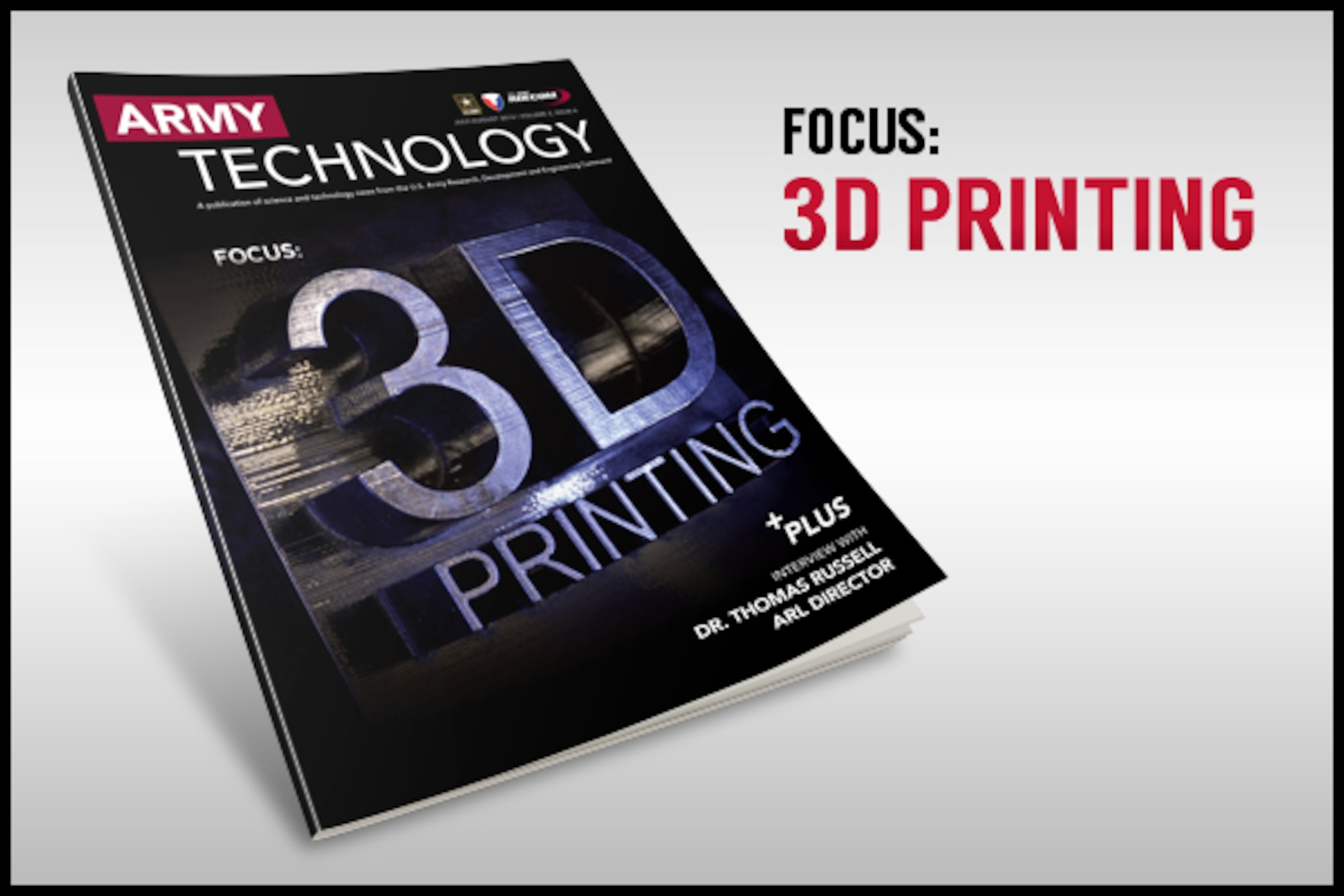 The July/August 2014 issue of Army Technology Magazine focuses on the future of 3-D printing. Download the current issue by following the link below in Related Files. (U.S. Army photo by RDECOM Public Affairs)