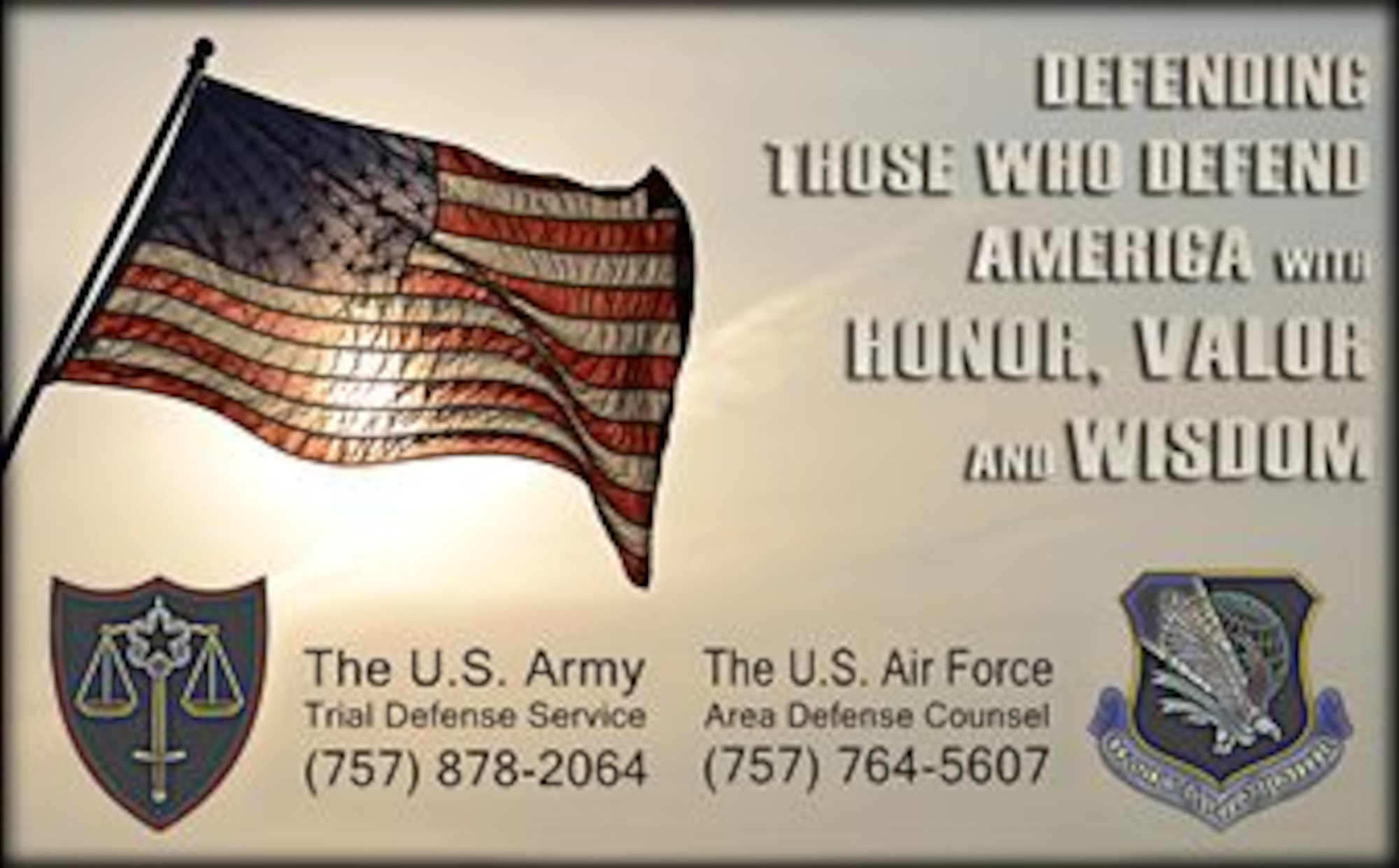 The U.S. Army Trial Defense Service and the U.S. Air Force Area Defense Counsel defend those who defend America with Honor, Valor and Wisdom at Joint Base Langley-Eustis. The Army TDS and Air Force ADC are branch-specific organizations whose purpose is to provide attorneys to U.S. Soldiers and U.S. Airmen during matters concerning the Uniform Code of Military Justice. (U.S. Air Force graphic by Airman 1st Class Devin Scott Michaels/Released)
