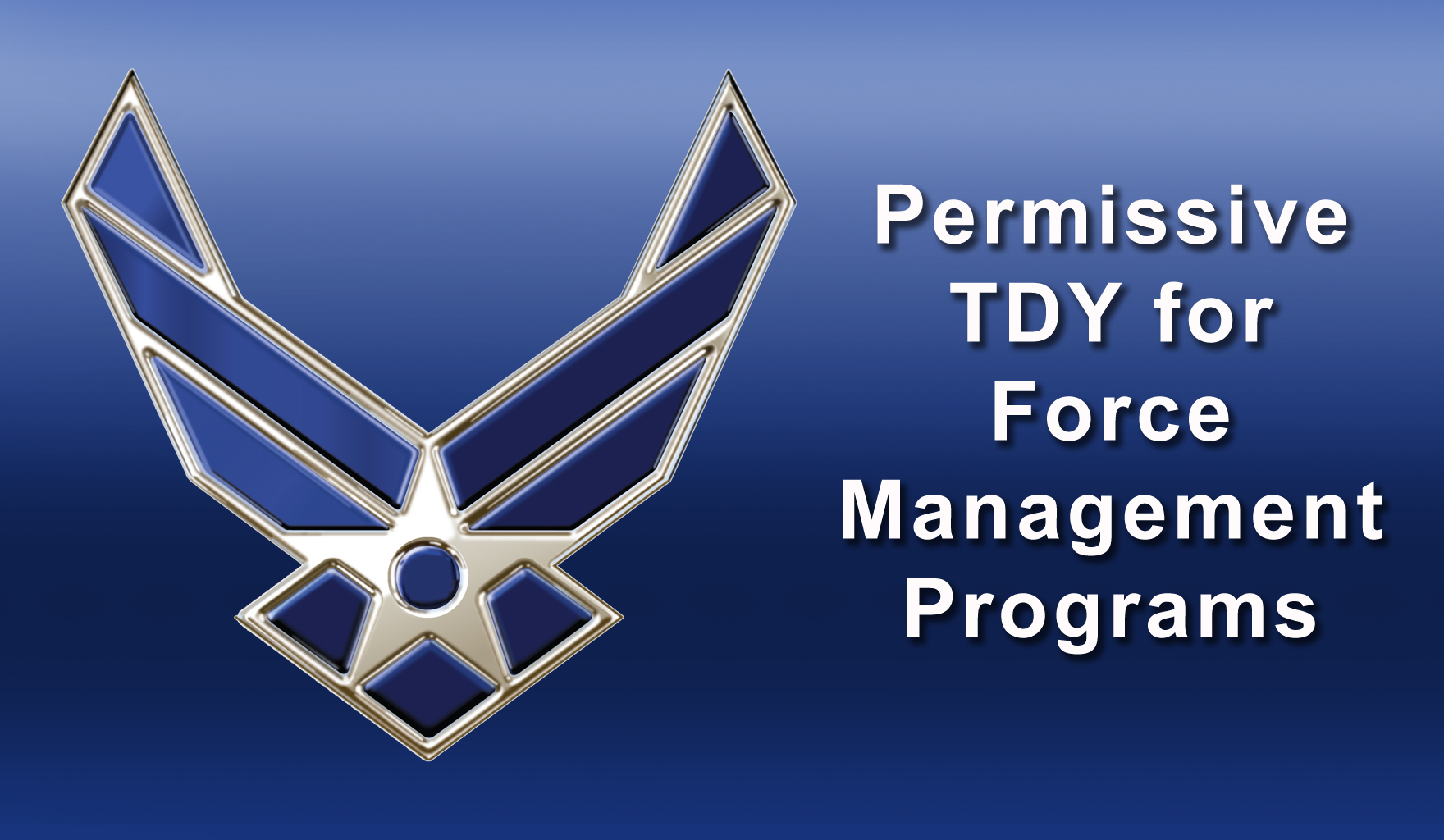 Permissive TDY allowed for voluntary force management separation > Air