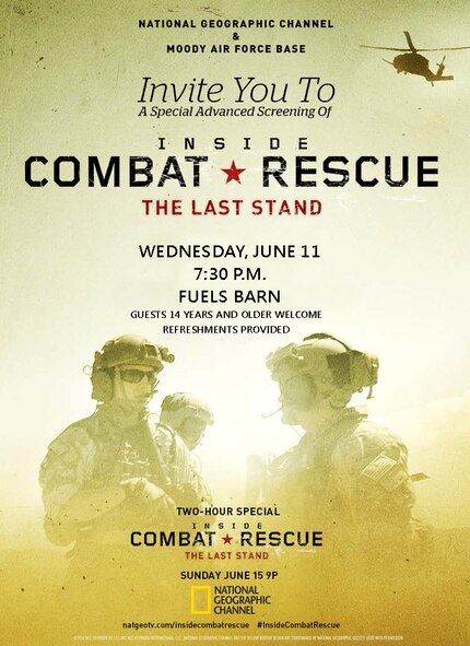 Airmen from Moody Air Force Base, Ga., will be featured on National Geographic’s “Inside Combat Rescue: The Last Stand,” scheduled to air June 15, 2014 at 9 p.m. Moody will hold an advanced screening of the episode June 11 at 7:30 p.m. in the fuels barn. (courtesy graphic)
