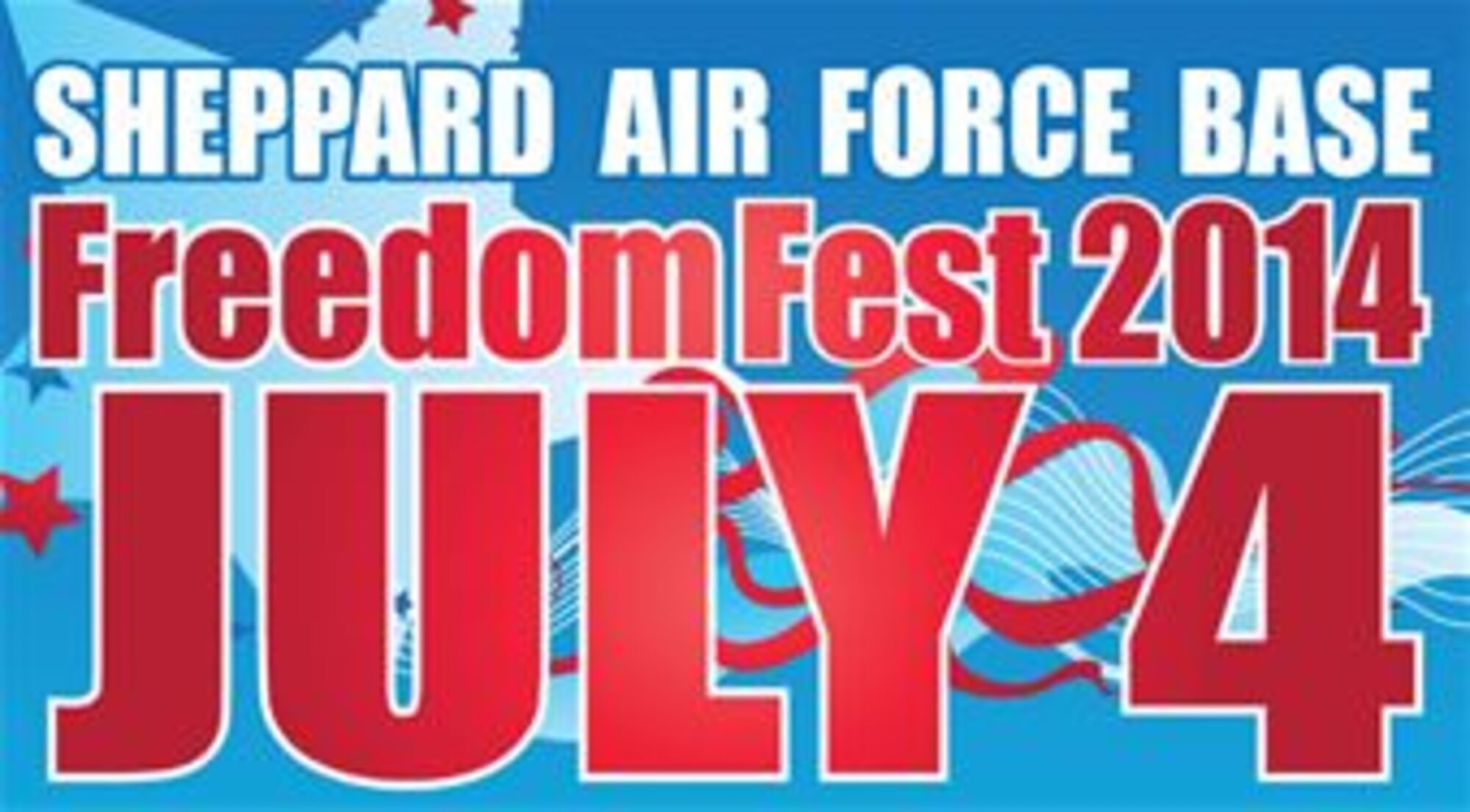 Sheppard Air Force Base in Wichita Falls, Texas will host Freedom Fest on July 4, 2014.  Gates open at #:30 p.m. with fireworks starting at 10 p.m. (U.S. Air Force graphic/2Lt Ava Margerison)