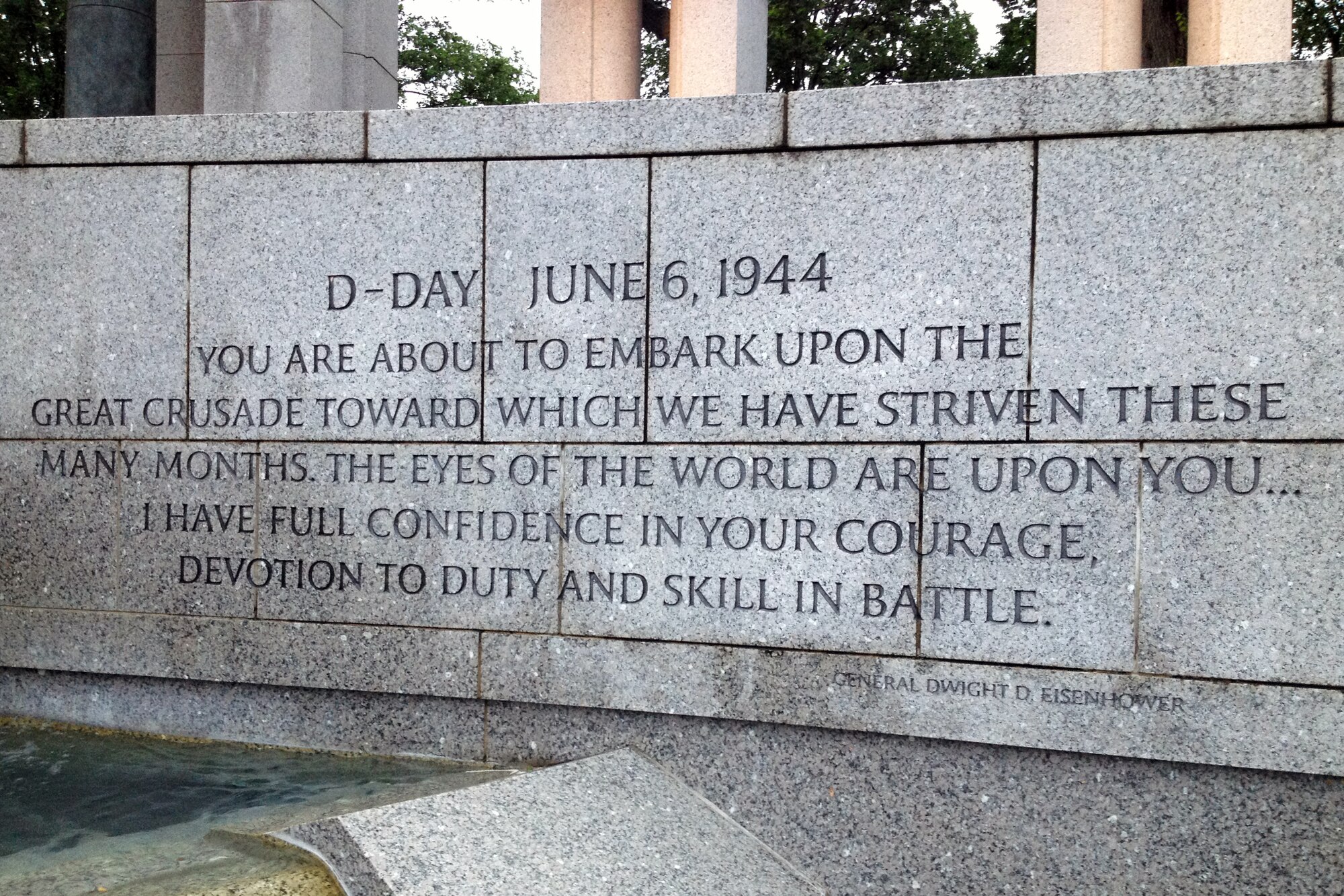 The words of Dwight D. Eisenhower, U.S. Army General, are etched in stone at the World War II memorial in Washington, D.C. We remember these words on June 6, 2014, the 70th anniversary of D-Day.