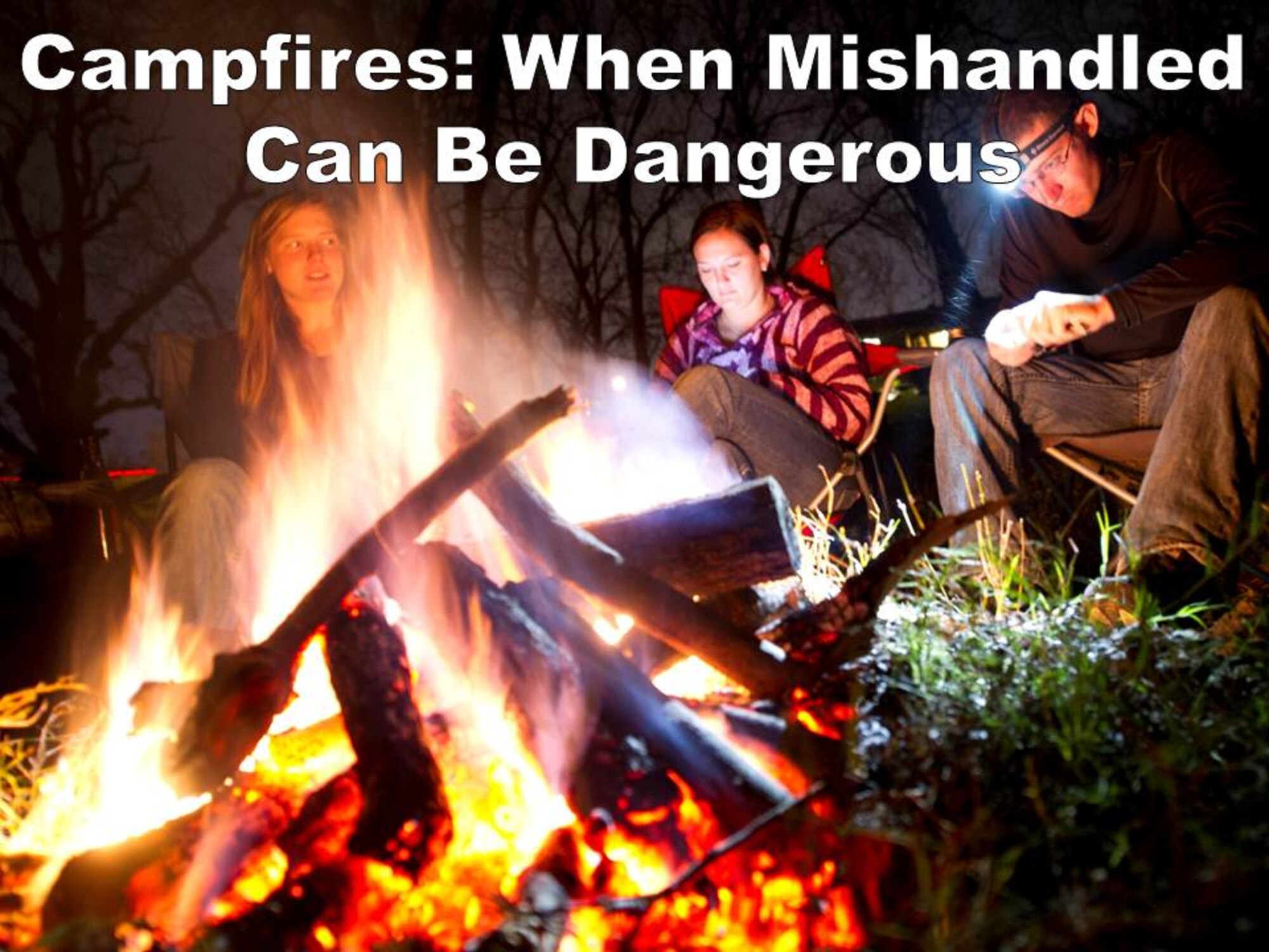 Safety measures should be taken around campfires to avoid a safety mishap. 