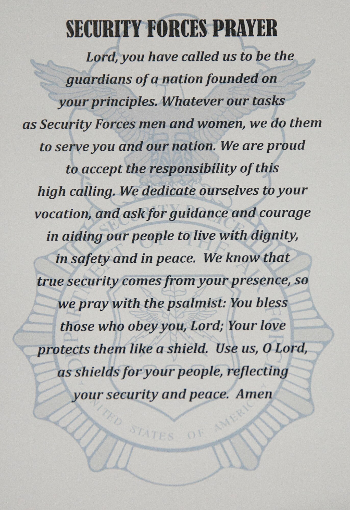 The security forces prayer is a reminder of the job the men and women of the security forces do each and every day to protect the Airmen on each Air Force base. (U.S. Air Force photo by Airman 1st Class Brandon Valle)