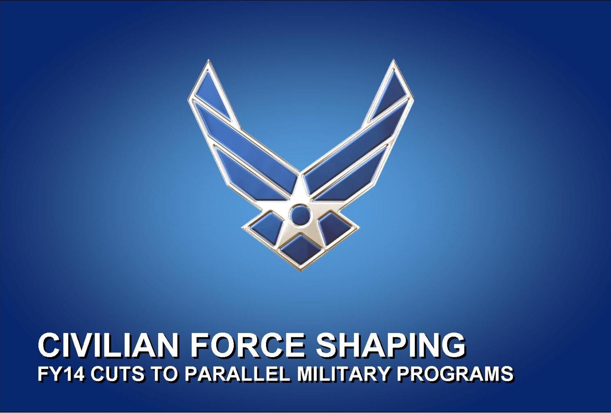 Air Force officials announced additional civilian workforce shaping initiatives March 26 in compliance with mandatory funding targets and continuing civilian workforce rebalance to meet skill demands for fiscal 2014 and beyond.

