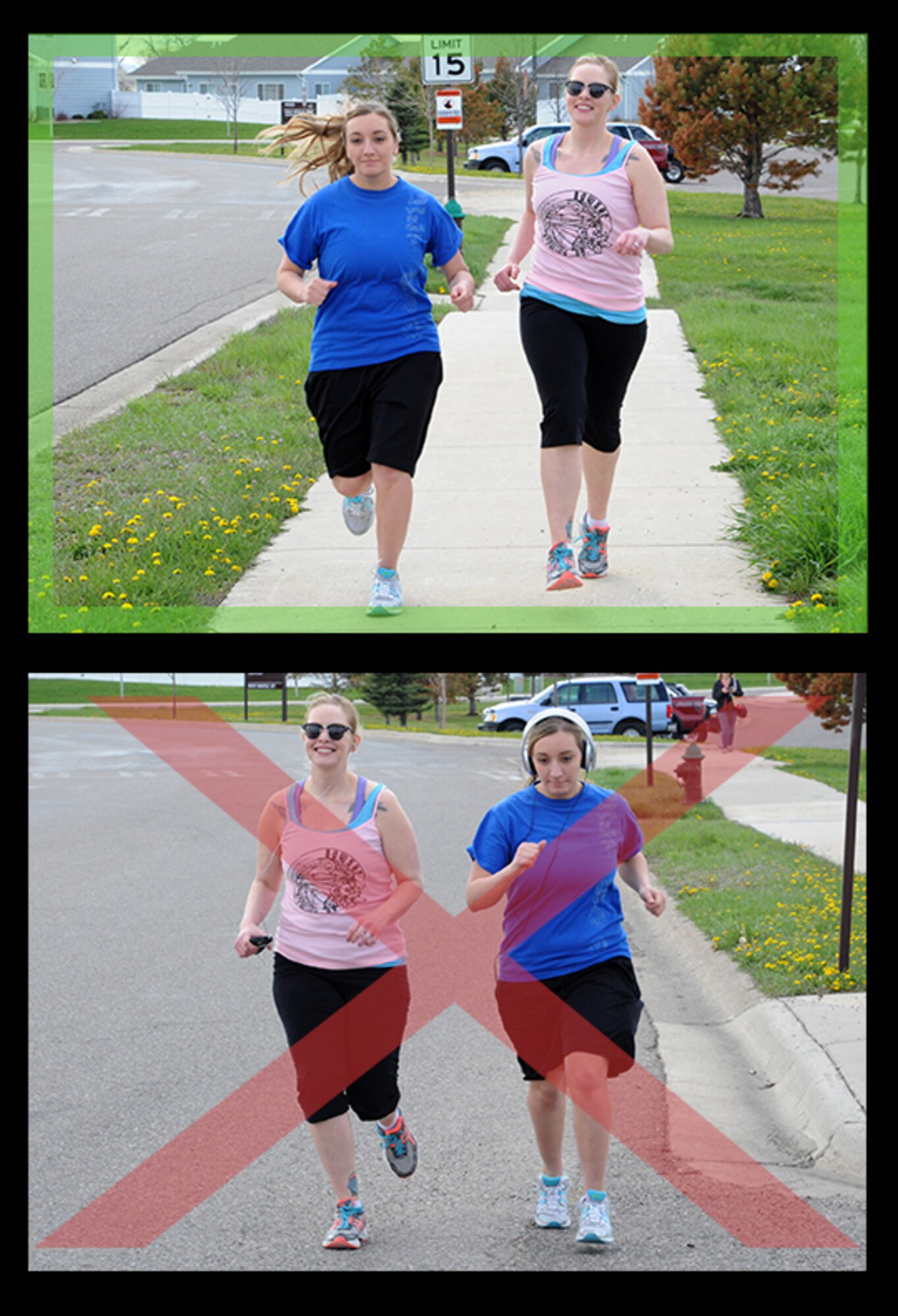In the photo on the top, Senior Airmen Courtney Taylor, 341st Comptroller Squadron financial management analyst (left), and Alison Shildt, 341st CPTS financial services technician, demonstrate the proper way to run outdoors. In the photo on the bottom, Taylor (right) and Shildt demonstrate the improper way to run outdoors – runners, joggers or walkers are prohibited from wearing headphones if doing so in the streets. (U.S. Air Force photo illustration/Senior Airman Cortney Paxton)
