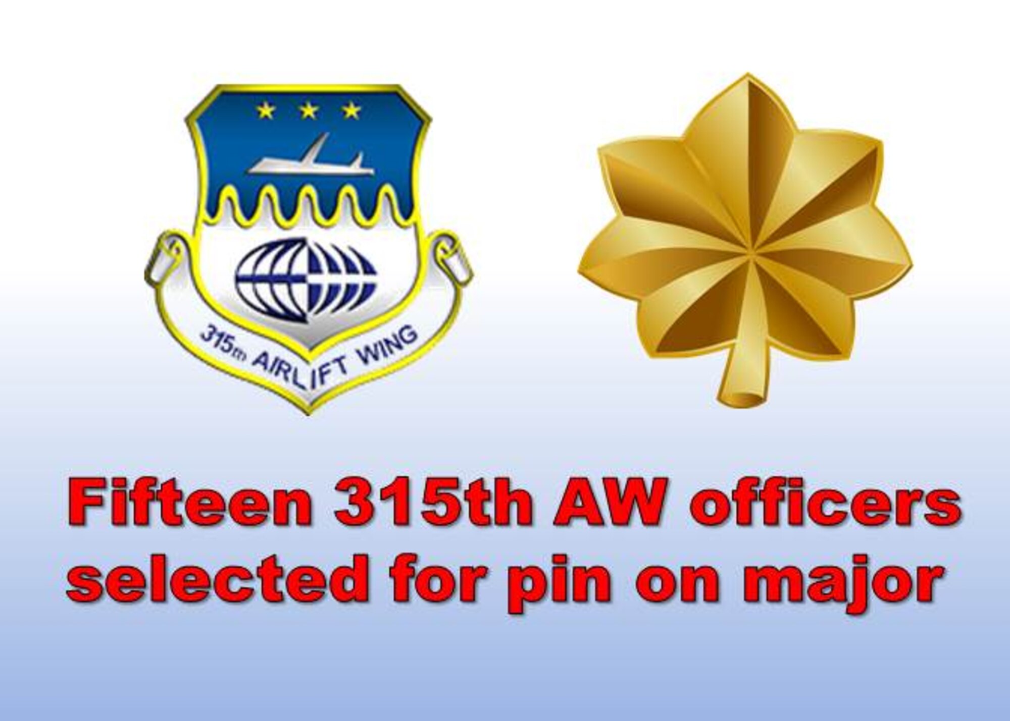 Fifteen 315th AW officers selected to pin on major.
