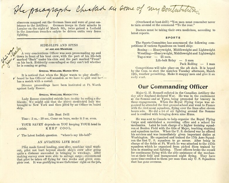 During World War I, commercial ocean liners were often requisitioned for war service and were converted to troop transports on their way to the Western Front. One such ship was the RMS Cedric of the White Star Line. On March 11, 1918, the Cedric departed Hoboken, N.J., heading for the Romsey Rest Camp in Winchester, England. Among the passengers was 2nd Lt. Frank S. Ennis, a pilot with the 147th Aero Squadron. Along the transatlantic voyage, Ennis contributed to the ship’s daily newsletter, “The Flying Circus.” The second issue of the March 11 newsletter contains several of his humorous anecdotes and observations, which Ennis noted with check marks. Ennis and the other passengers were also issued General Orders to be followed while aboard ship. (U.S. Air Force photo)