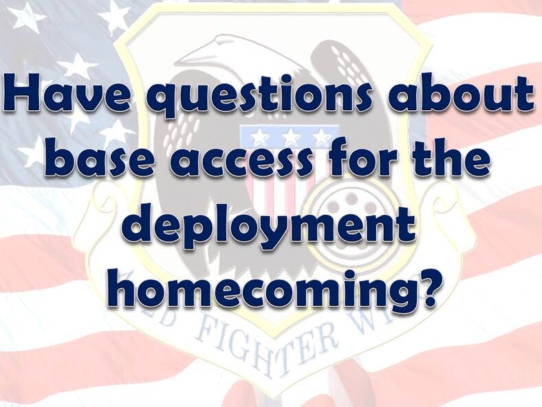 Do you have questions about base access for the upcoming deployment homecoming?