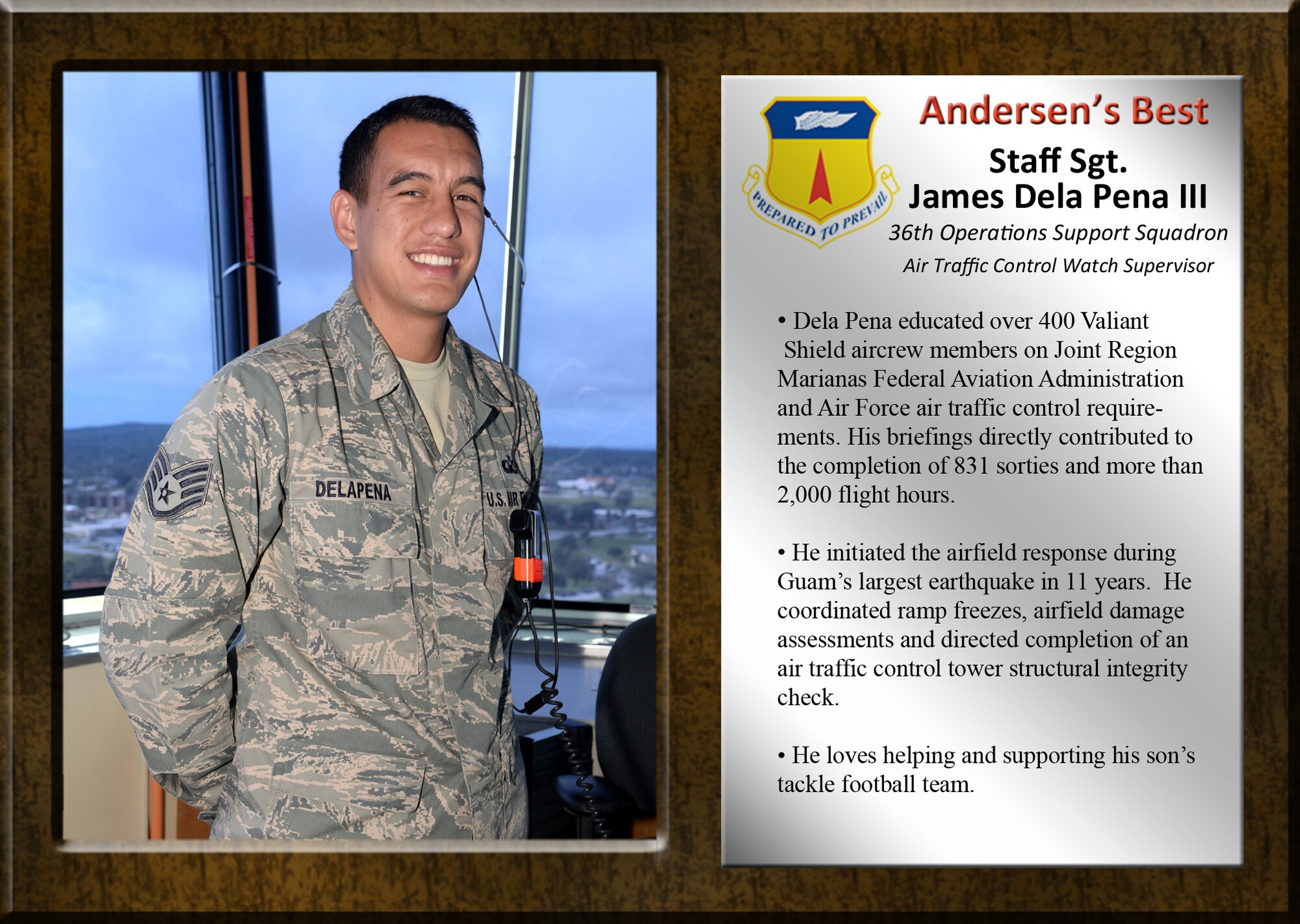 Staff Sgt. James Dela Pena, 36th Operations Support Squadron air traffic control watch supervisor, educated over 400 Valiant Shield aircrew members on Joint Region Marianas Federal Aviation Administration and Air Force air traffic control requirements. His briefings directly contributed to the completion of 831 sorties and more than 2,000 flight hours.
