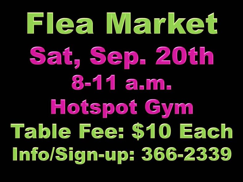 The Hotspot’s next monthly Flea Market will be Saturday, September 20th.  Table fee is just $10 each.  The flea market is a great way to earn extra cash selling items you no longer need.
Reserve your table(s) by stopping by the Hotspot or calling them at 366-2339.
