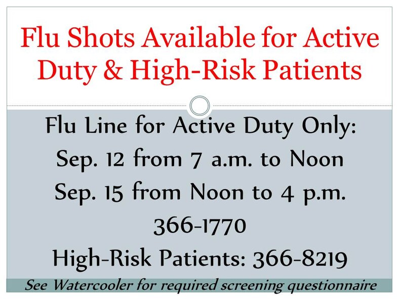 The Immunization Clinic has flu shots for Active Duty & High Risk Patients. High-risk patients should make an appointment with Immunizations to get their shots. For the active duty personnel flu line, please complete the Screening Checklist for Inactive Injectable Flu Vaccine before going thru the line. The questionnaire can be found at the address below: http://www.andersen.af.mil/shared/media/document/AFD-140911-001.pdf
