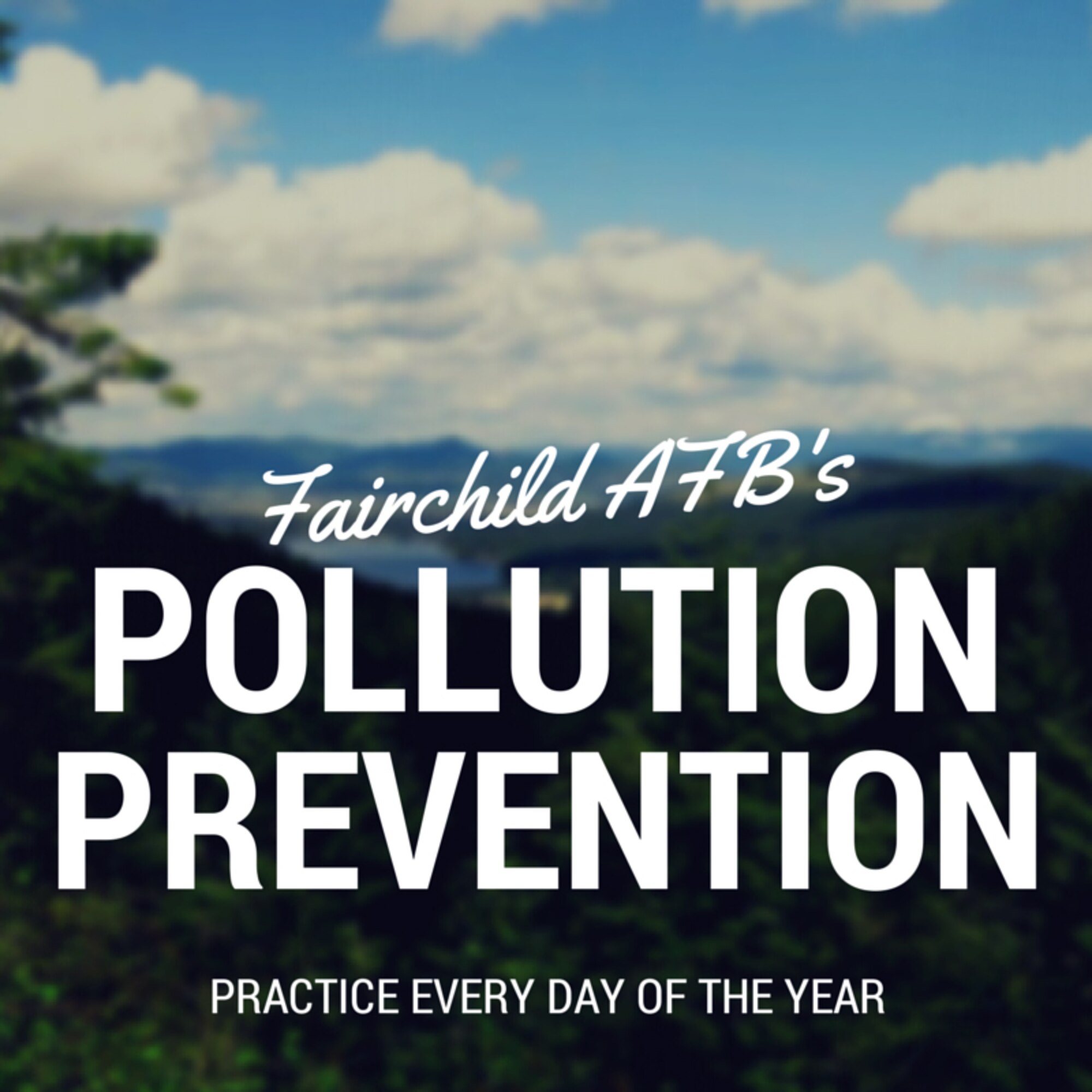 The Air Force and Team Fairchild join American’s nationwide for Pollution Prevention Week Sept. 15-21, 2014, by taking steps to prevent pollution and committing to health, planet and money saving actions. (U.S. Air Force graphic by Staff Sgt. Benjamin W. Stratton/Released)