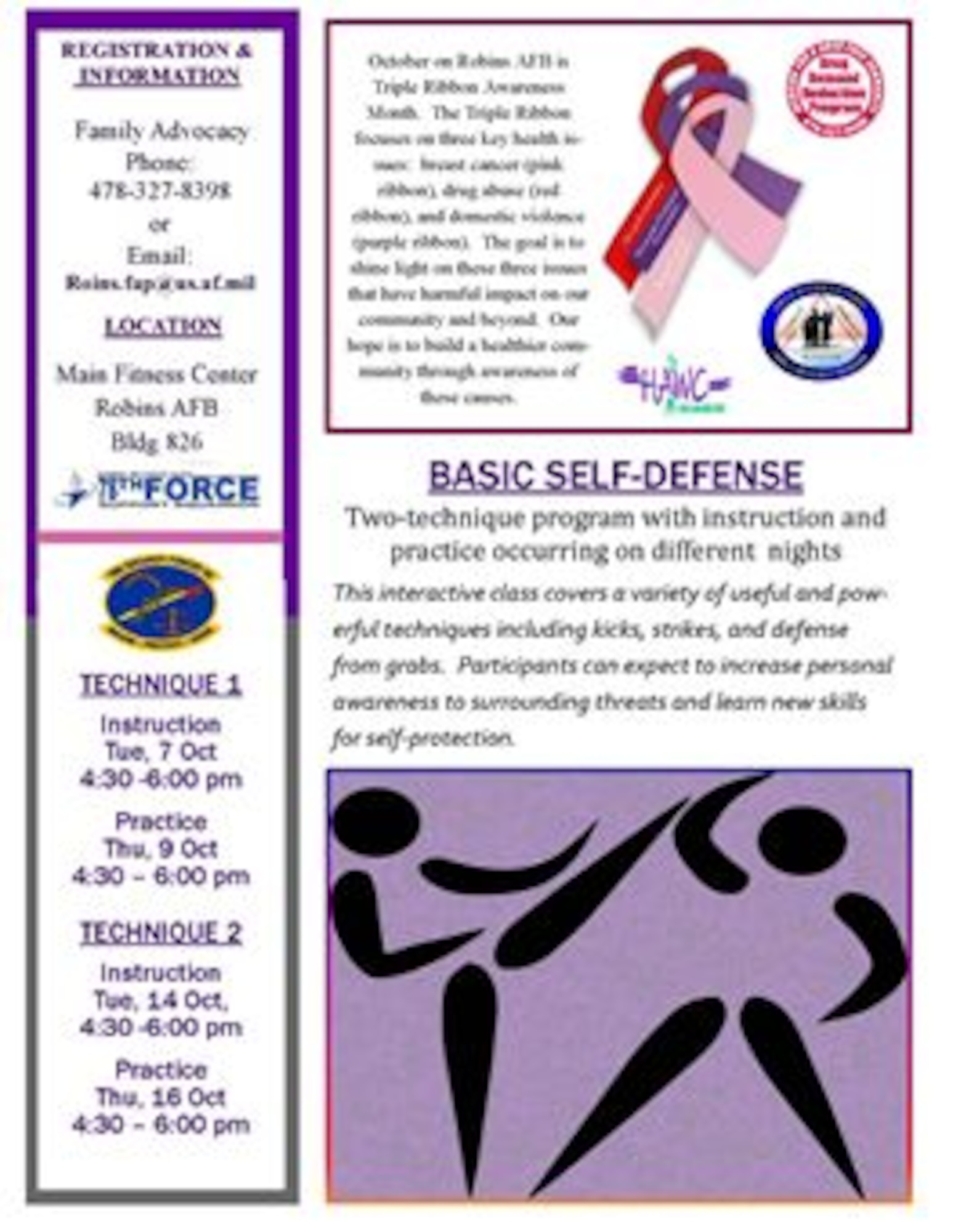 October 7, 9, 14, & 16, at the main fitness center, there will be a self-defense class available to anyone with base access from  4:30- 6:00 p.m.